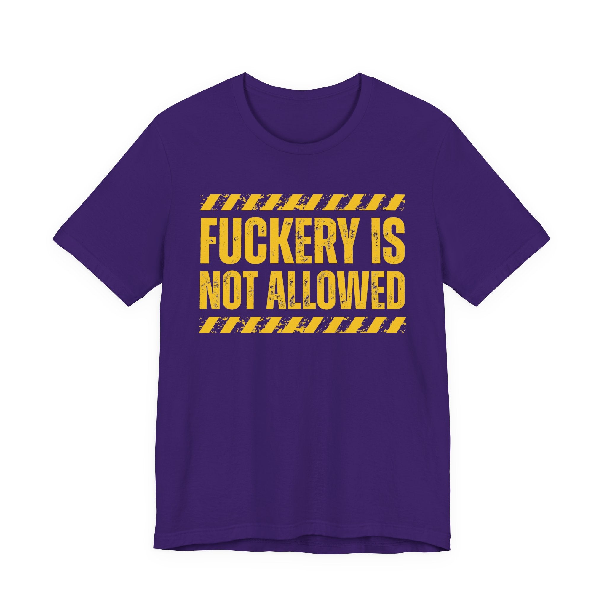Fuckery Is Not Allowed－Warning Against Foolish Behavior T-Shirt
