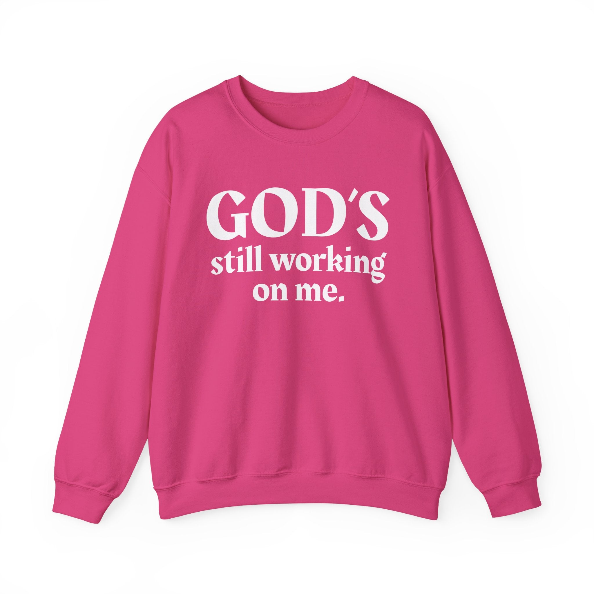 God's Still Working On Me -  Inspirational Christian Quote Sweatshirt