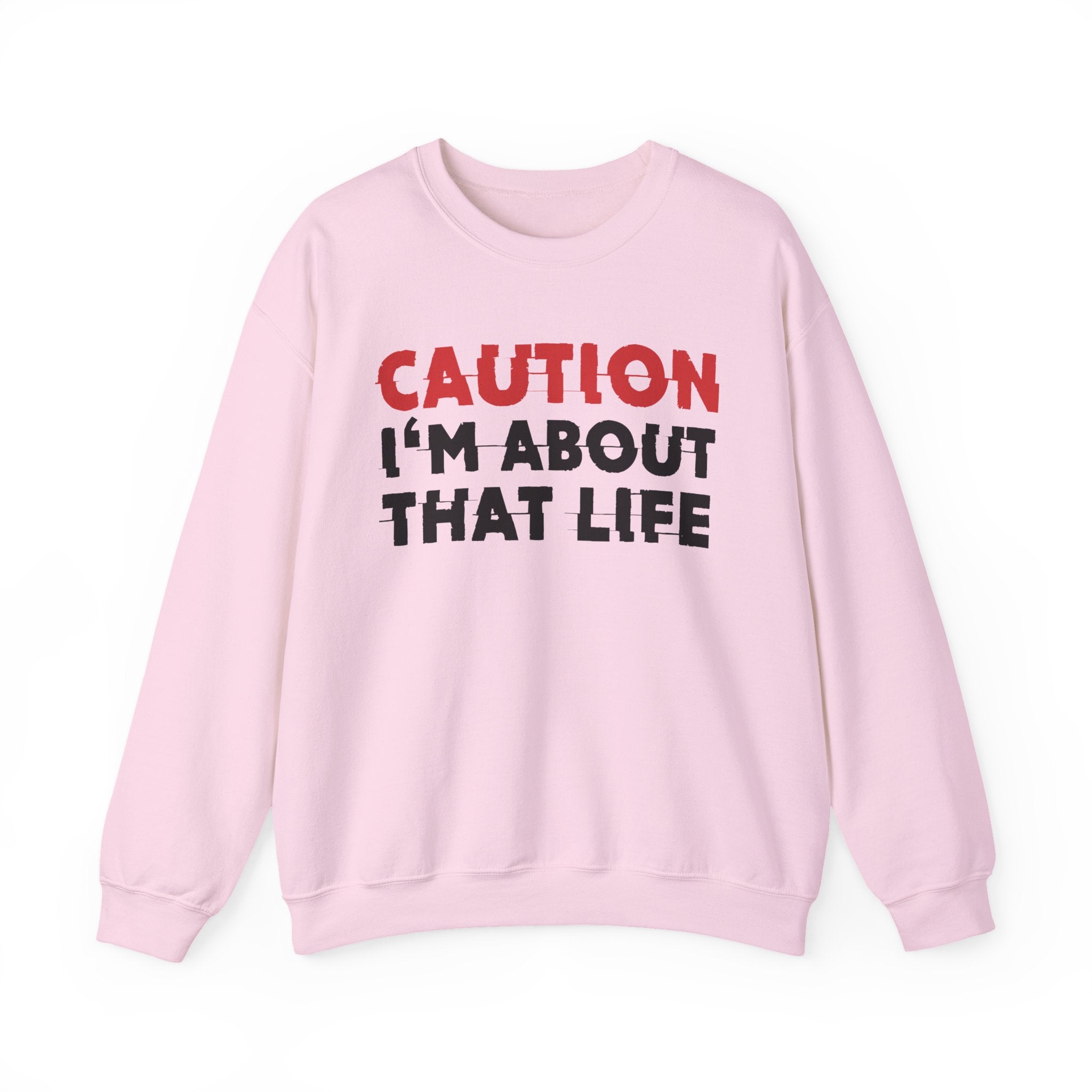 Caution I'm About That Life Bold Graphic Statement Sweatshirt