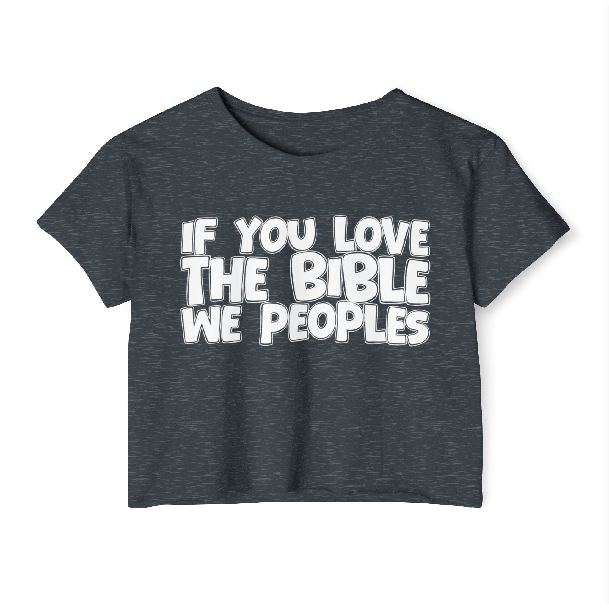 If You Love The Bible We Peoples - Spiritual Pride Crop Top