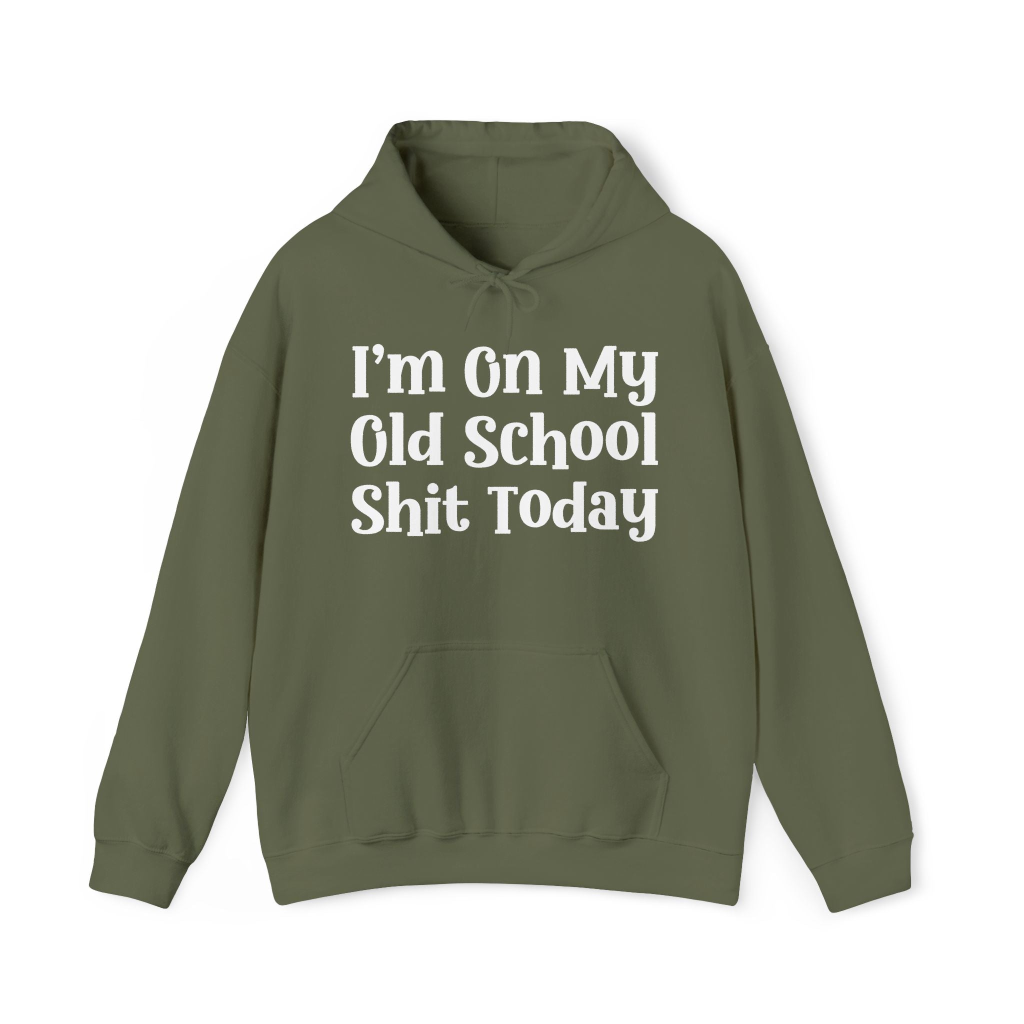 I'm On My Old School Shit Today -  Hoodie
