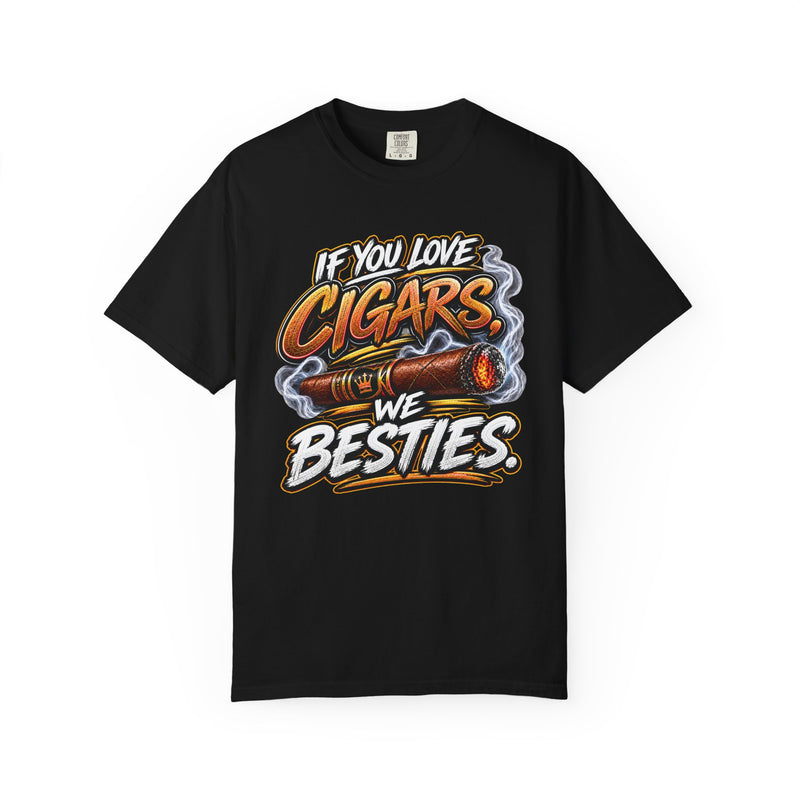 If You Love Cigars We Besties – Cigar Lover T-shirt