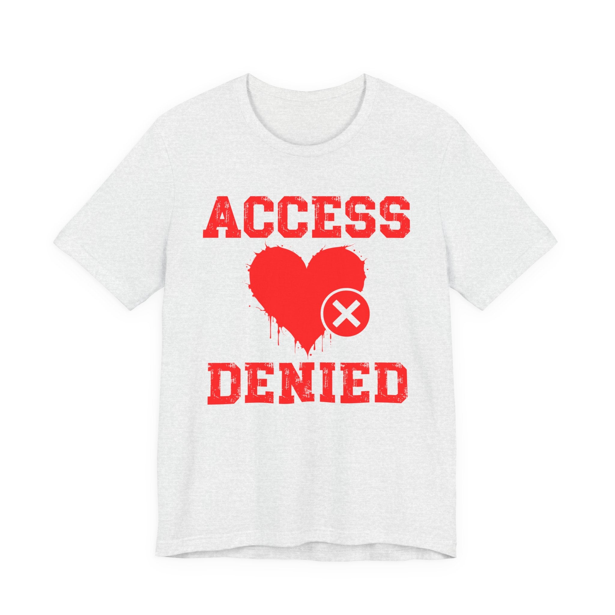Copy of Copy of Access Denied Heart T-Shirt — Funny Rejected Love (Middle)
