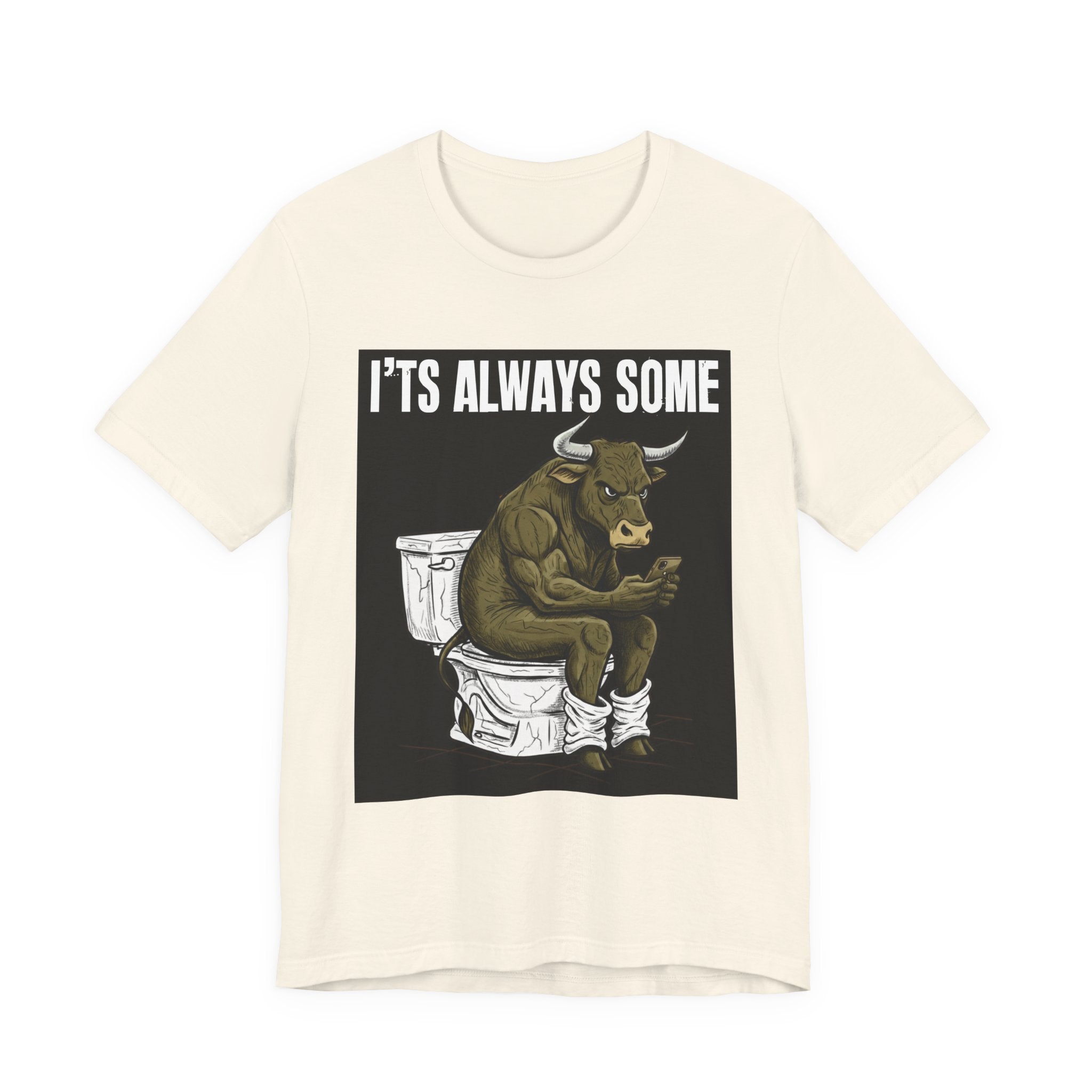 It's Always Some Bullshit - Funny Bull On Toilet With Cell Phone Tee