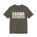 Karma Knows Ya Name T-shirt