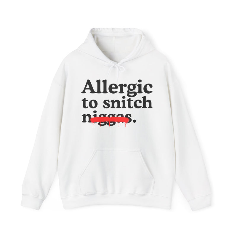 Allergic To Snitch Niggas — Funny Reaction  Hoodie