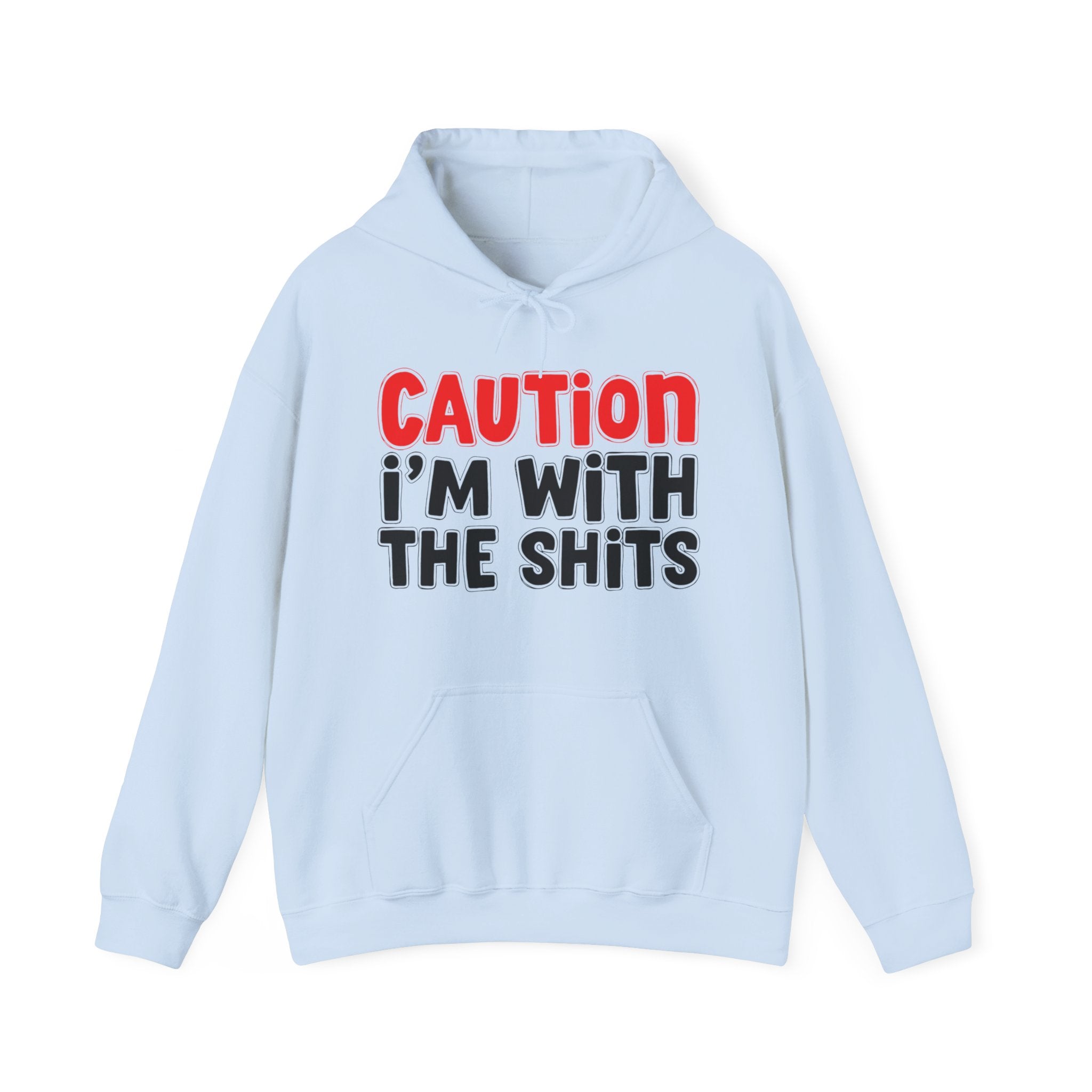 Caution I'm With The Shits Hoodie – Bold Warning Declaration Hoodie