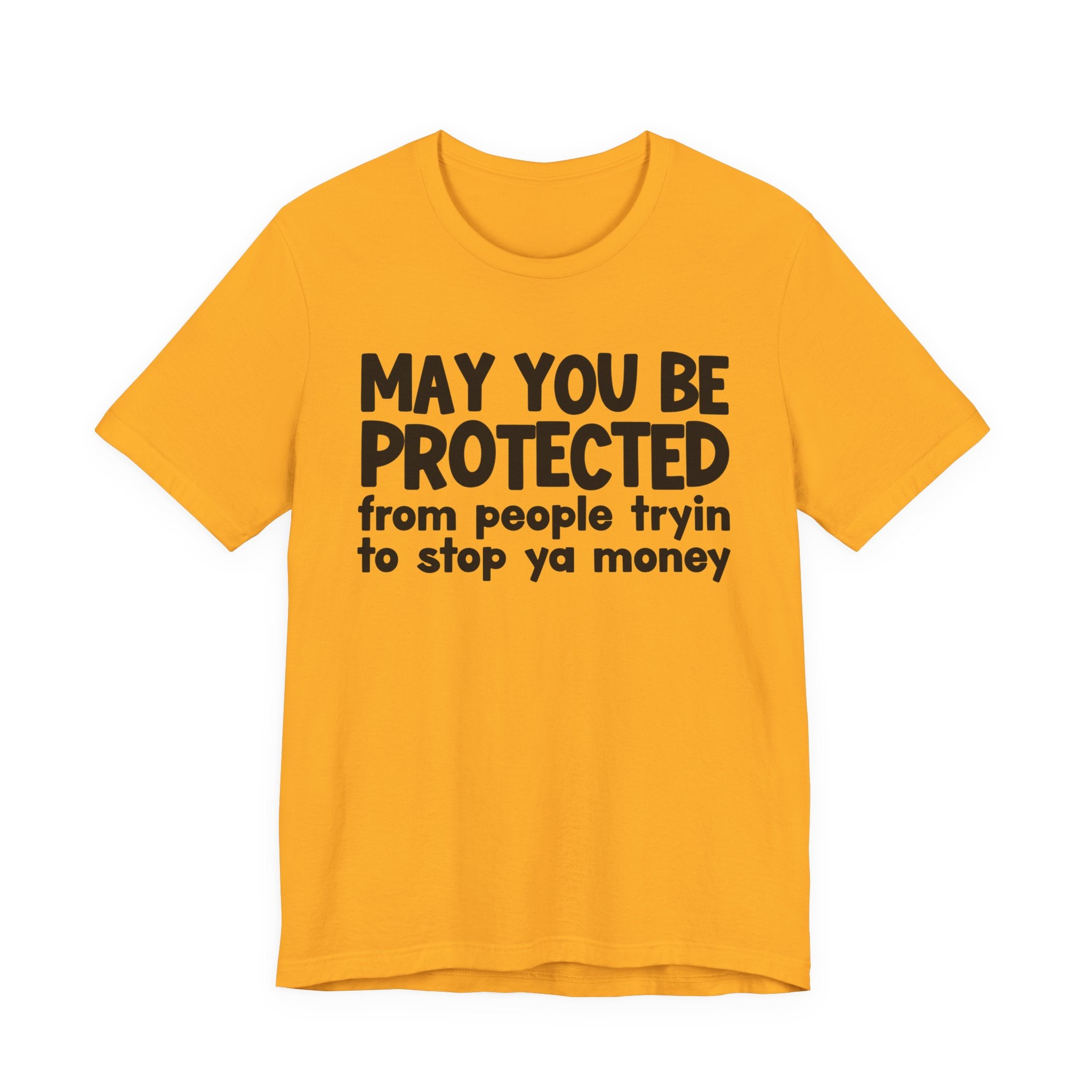 May You Be Protected From People Tryin To Stop Ya Money  — Funny Sarcastic Prayer Tee