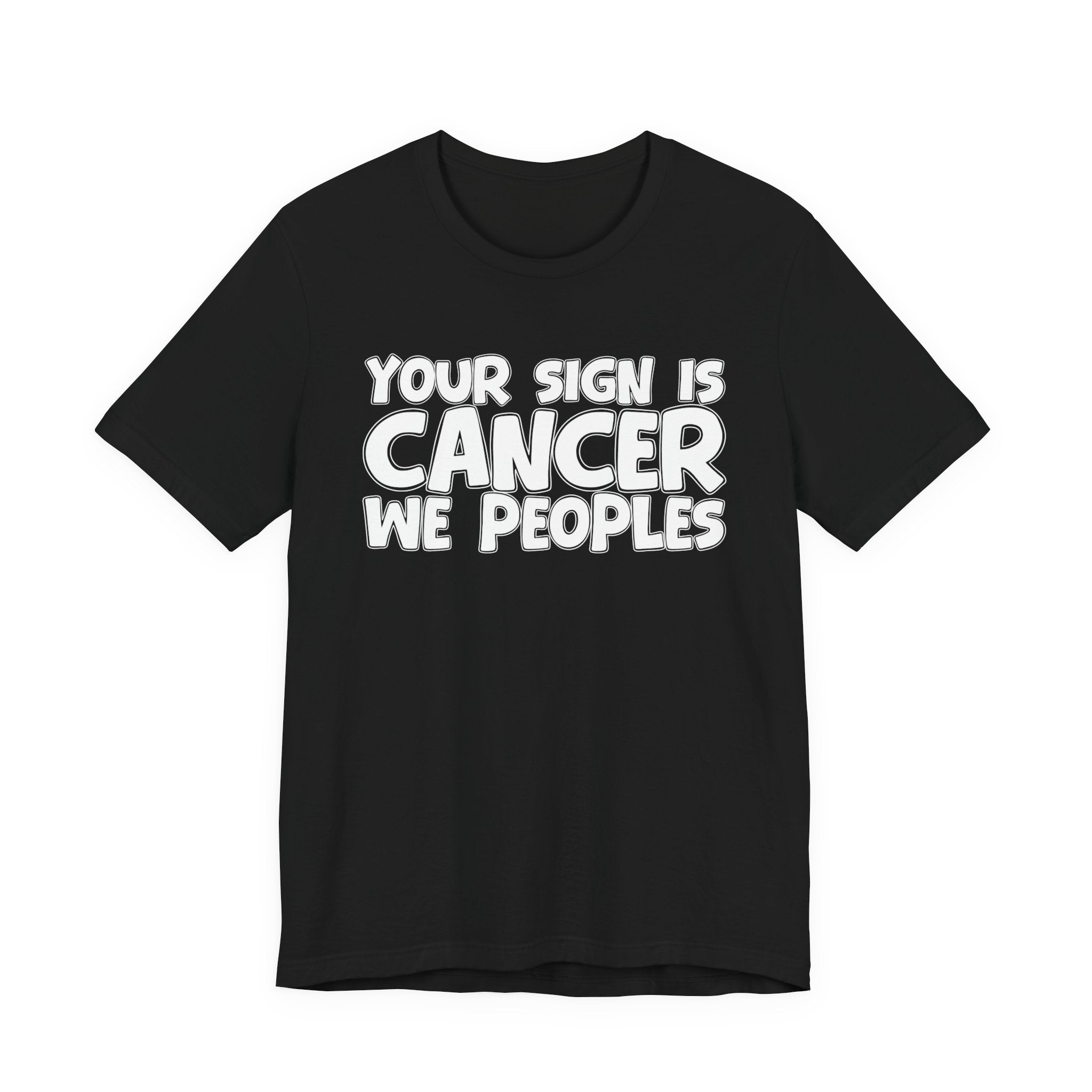 If Your Sign Is CANCER We Peoplez - Fun Astrology Tee for CANCERS