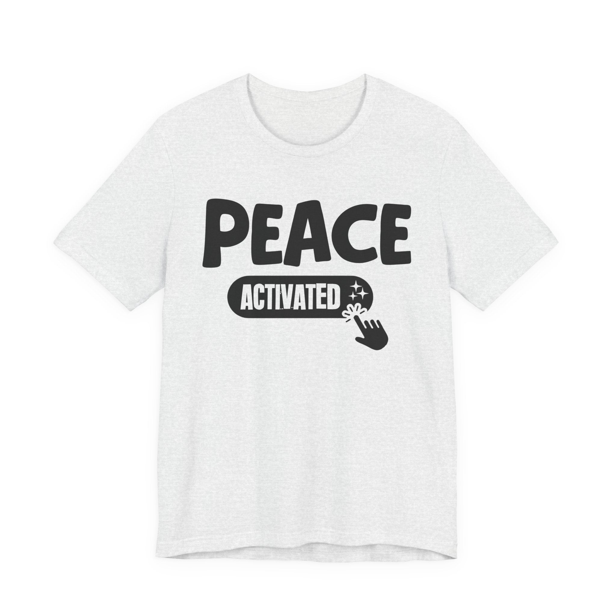 Peace Activated - Motivational Tee Shirt