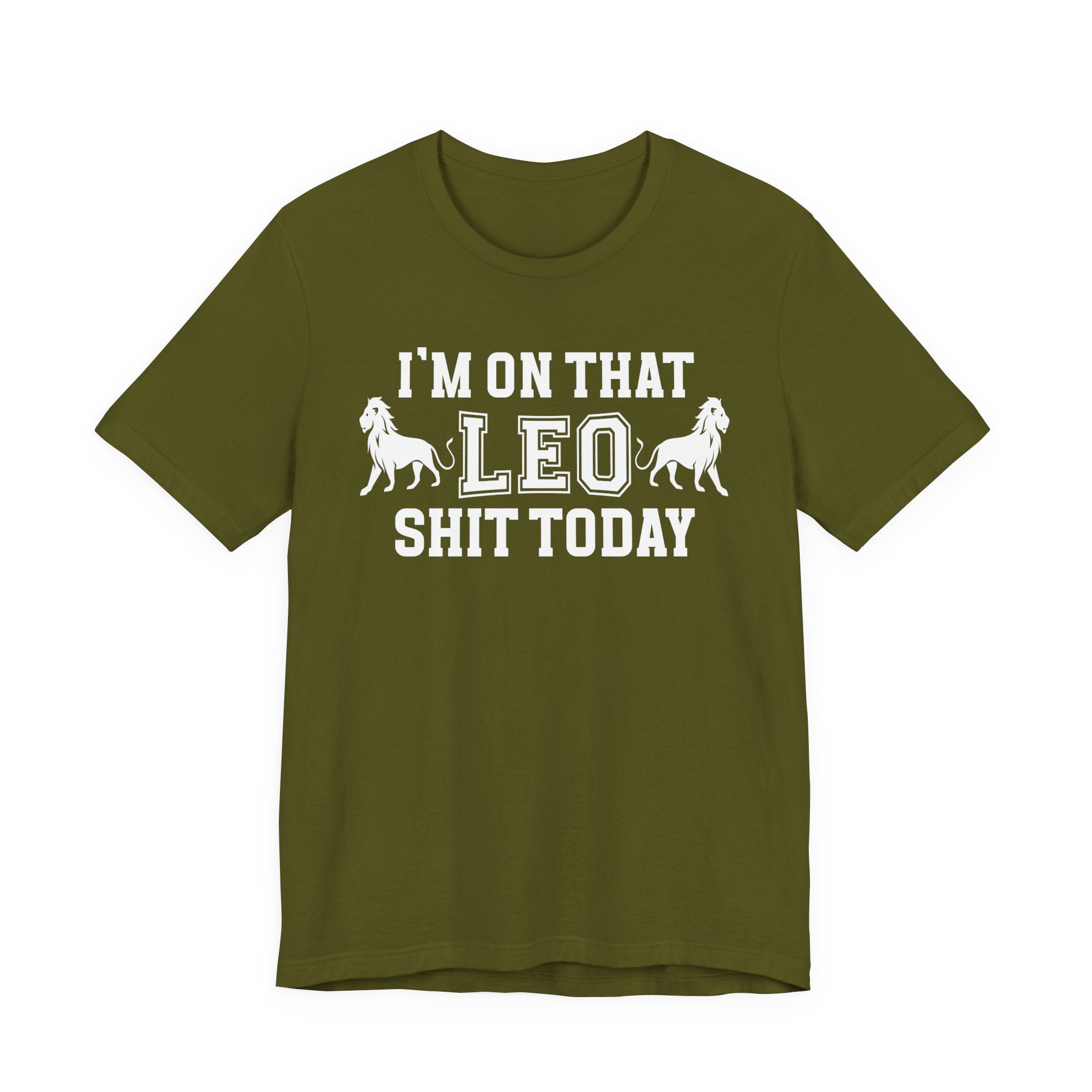 I'm On That Leo Shit Today T-shirt