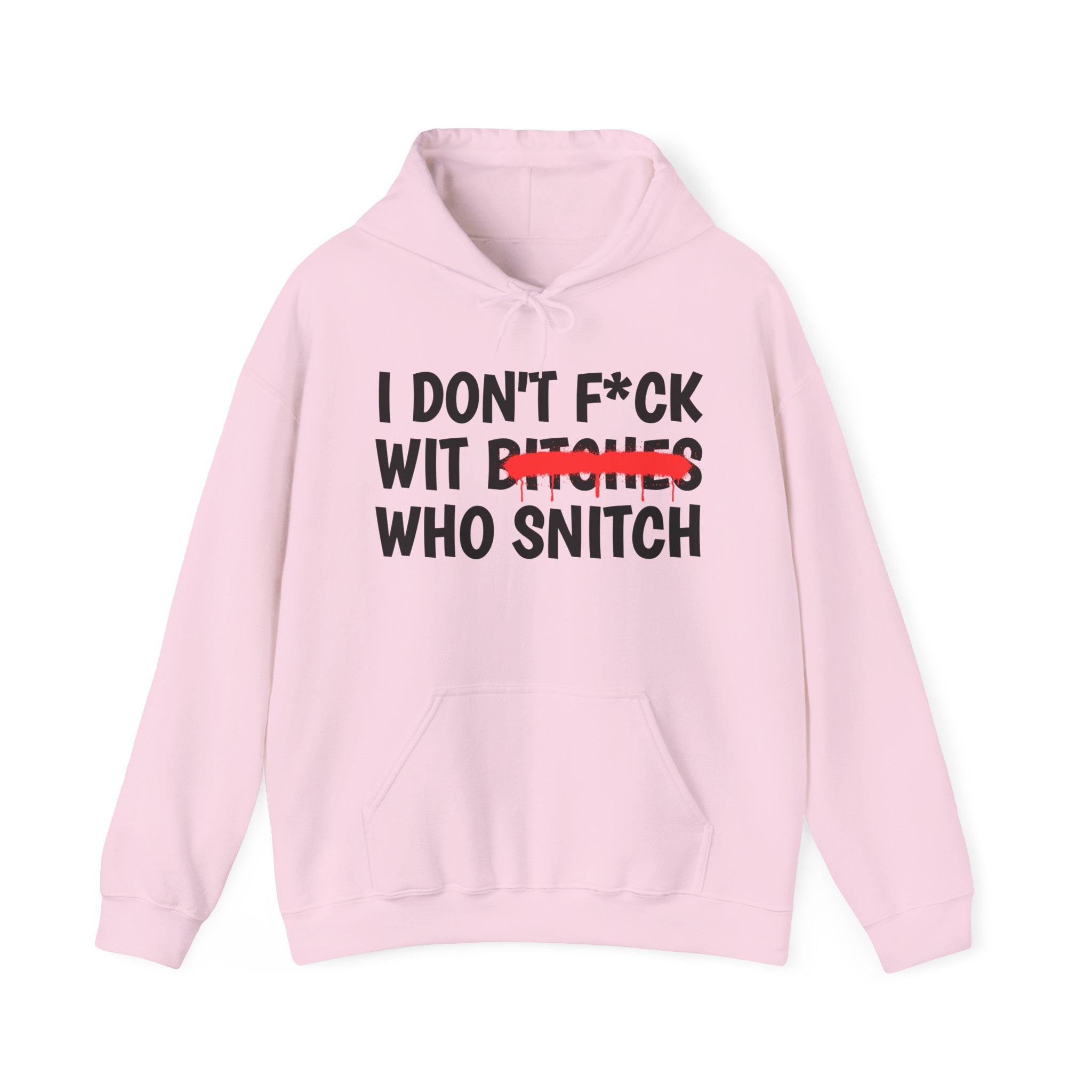 I Don't Fuck Wit Bitches Who Snitch — Funny Sassy Statement Hoodie