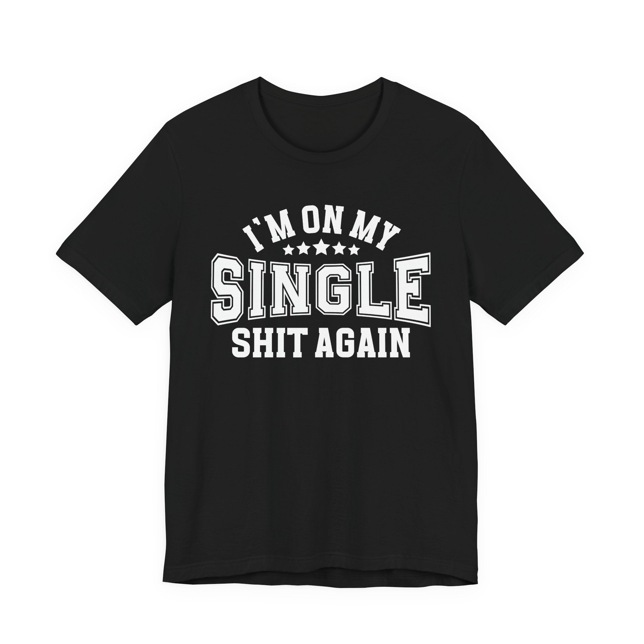 I'm On My Single Shit Again T-shirt