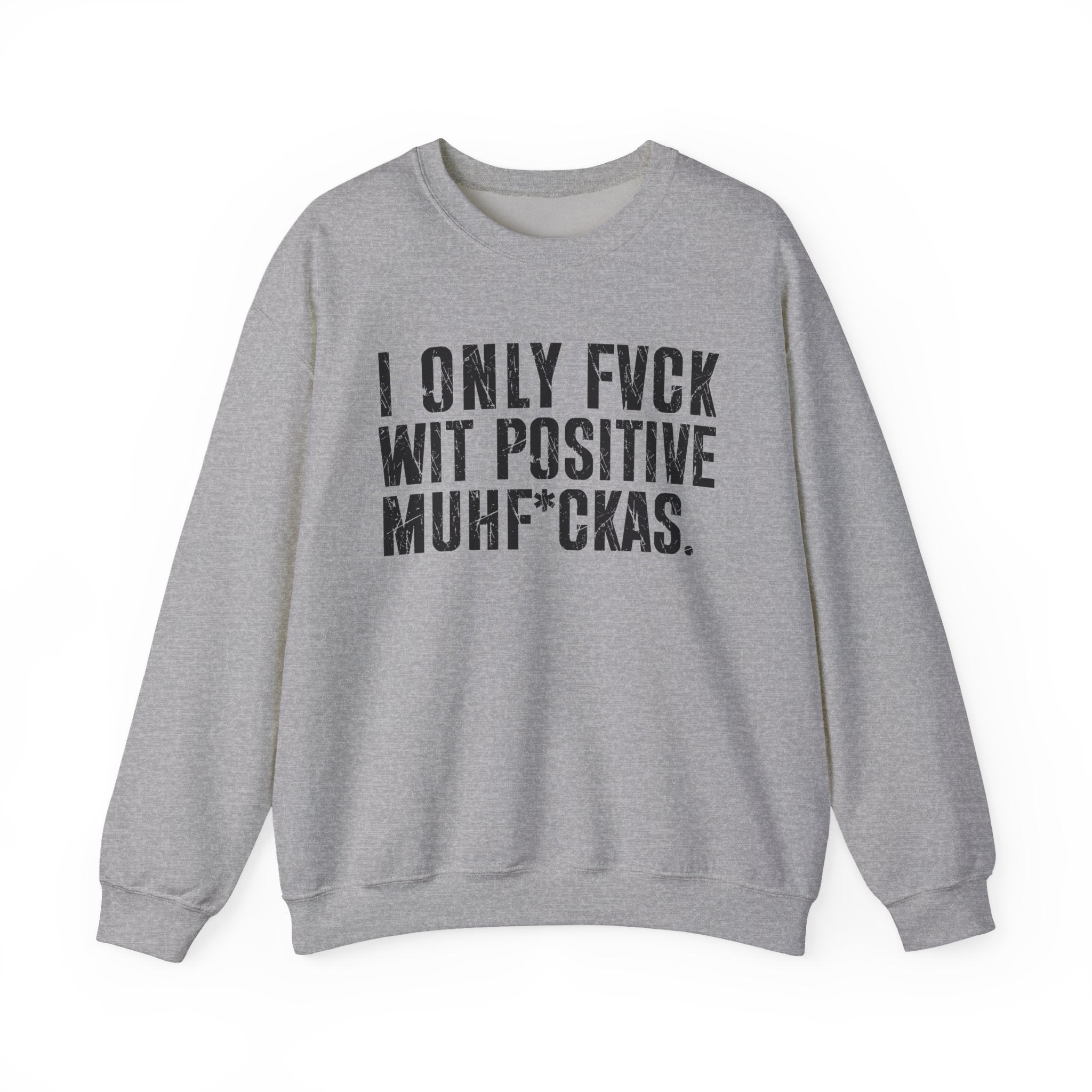 I Only Fuck Wit Positive Muhfukas — Sweatshirt
