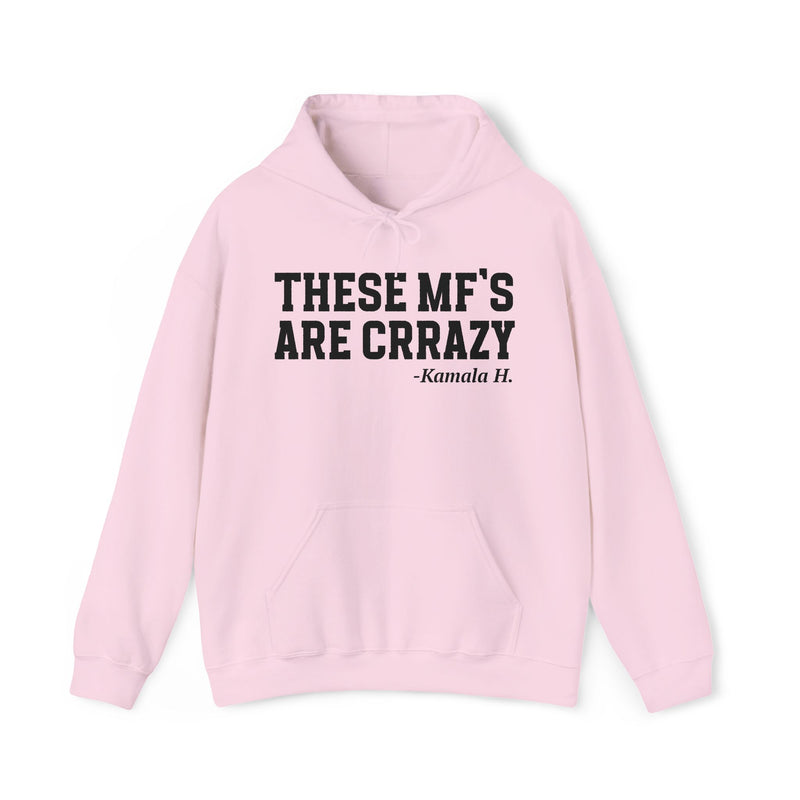 These MF's Are Crazy — Hoodie