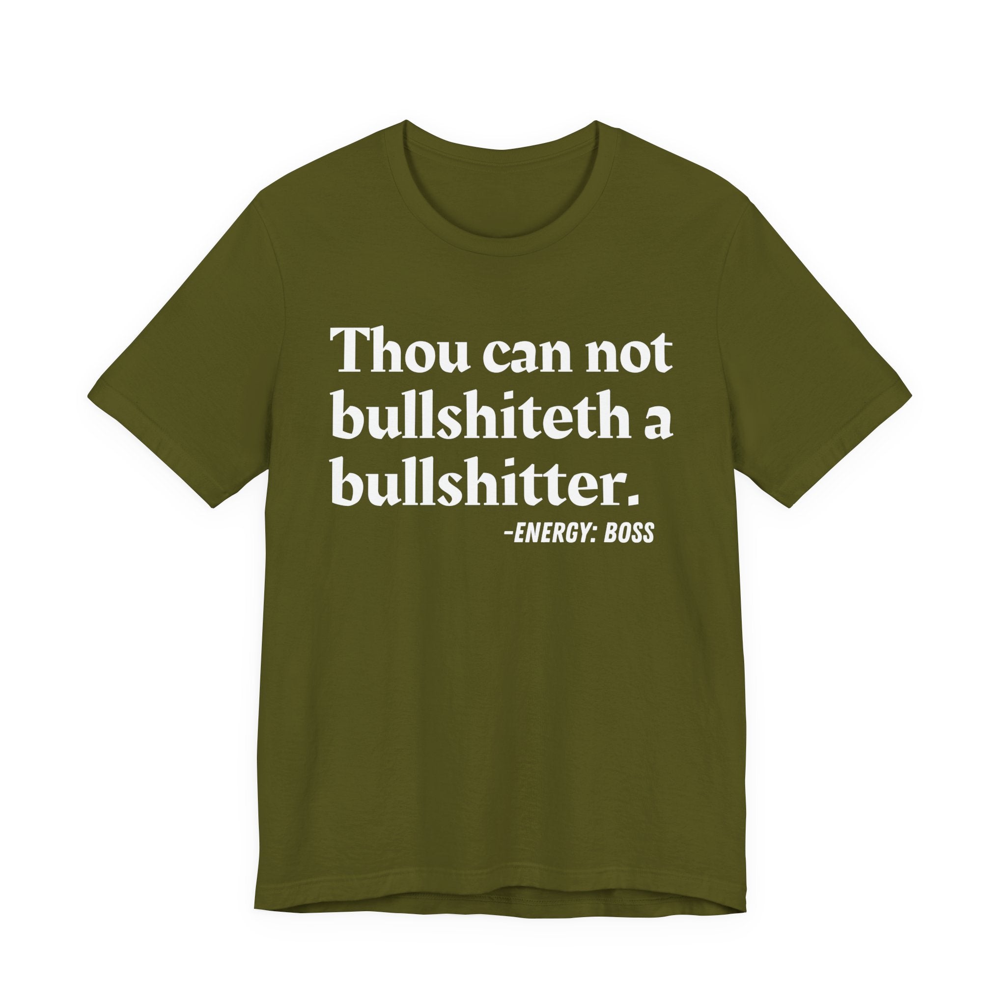 Thou Can Not Bullshiteth A Bullshitter —  T-Shirt