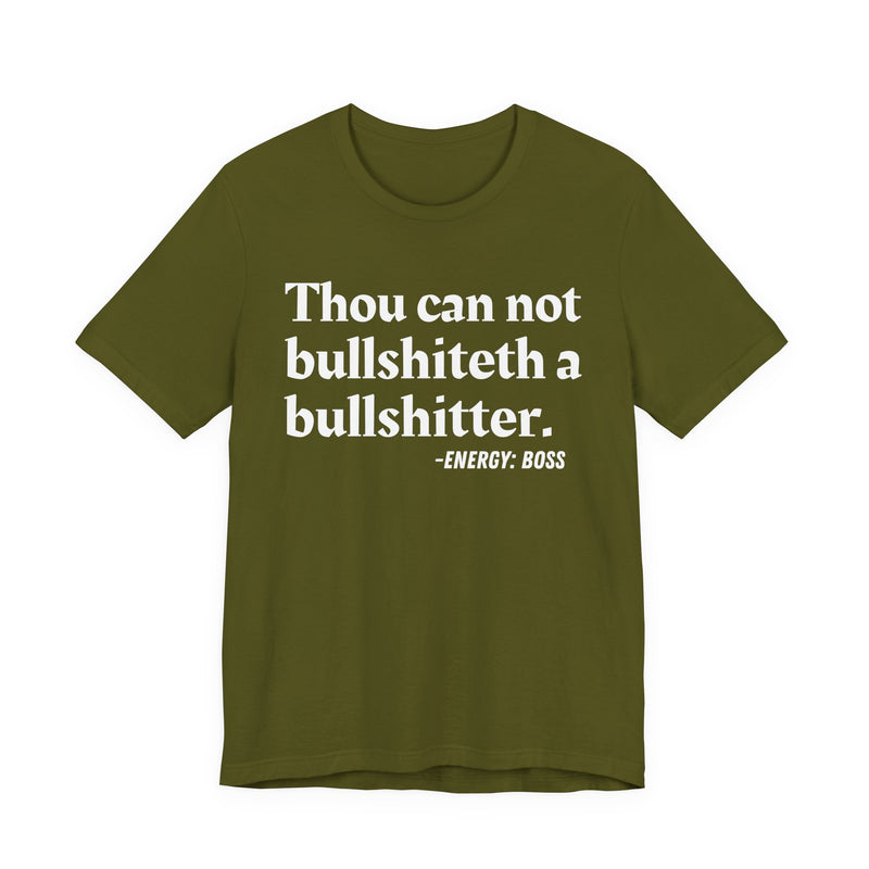 T-Shirt with text design reading “THOU CAN NOT BULLSHITETH A BULLSHITTER”, front view