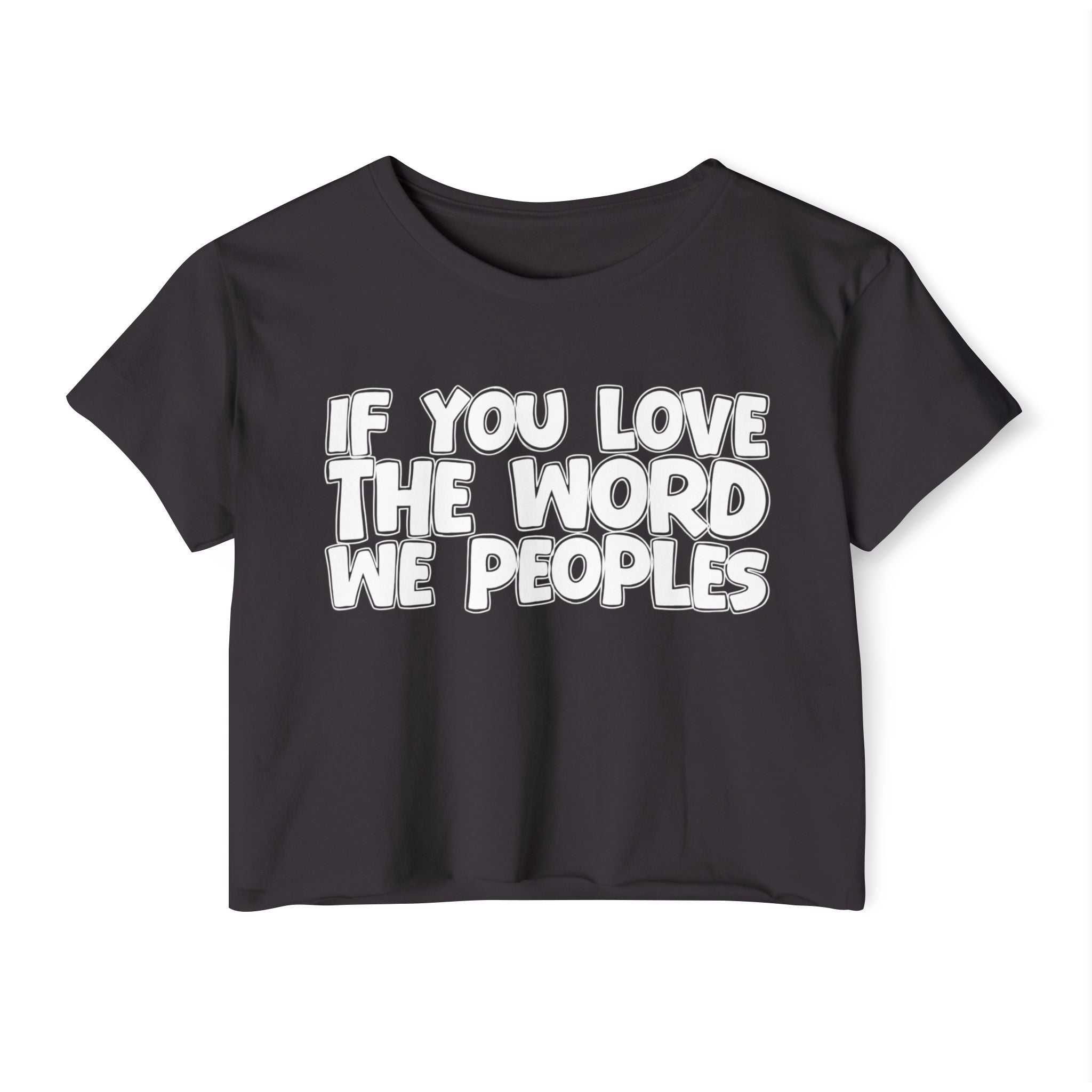 If You Love The Word We Peoples - Spiritual Pride Crop Top