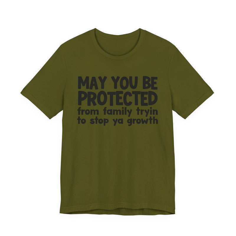 May You Be Protected From Family Trying To Stop Ya Growth — Funny Sarcastic Prayer Tee