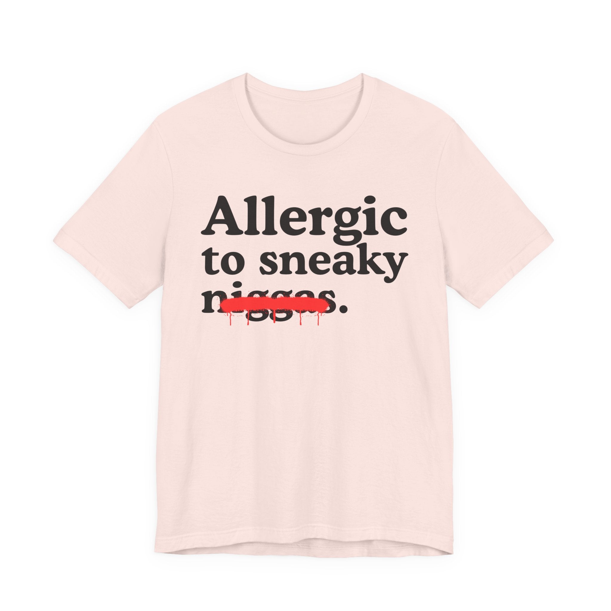 Allergic To Sneaky Niggas - Funny Reaction T-shirt
