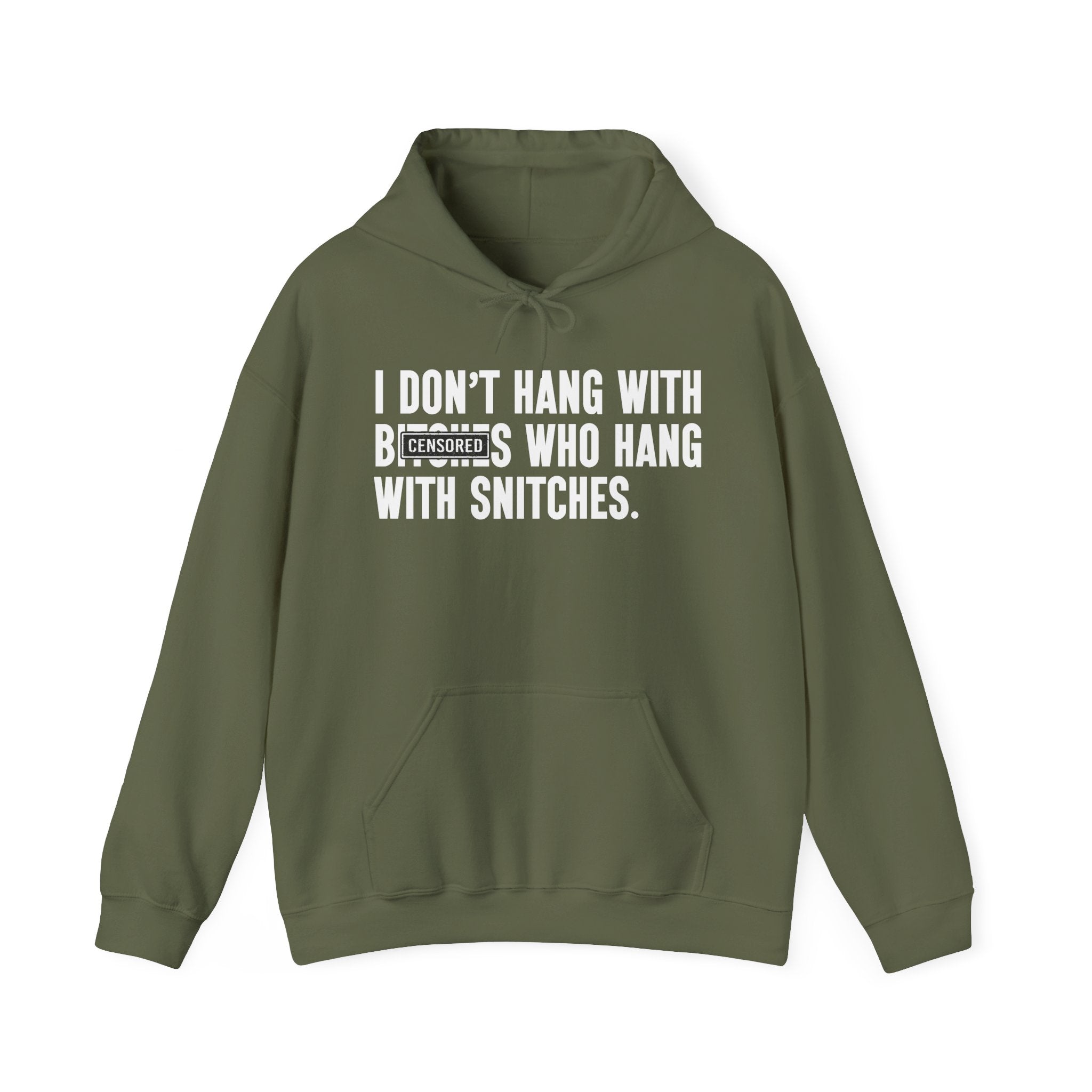 I Don't Hang With Bitches Who Hang Whith Snitches — Hoodie  Censored