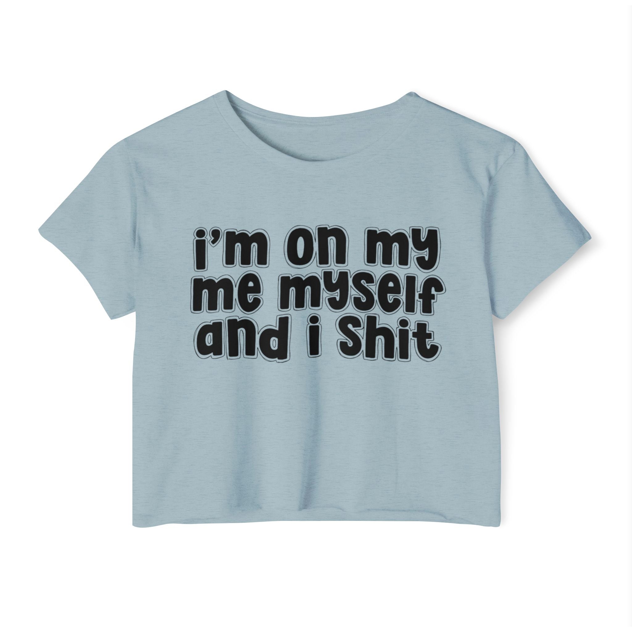 i'm on my me myself and i shit - Bold energy crop top