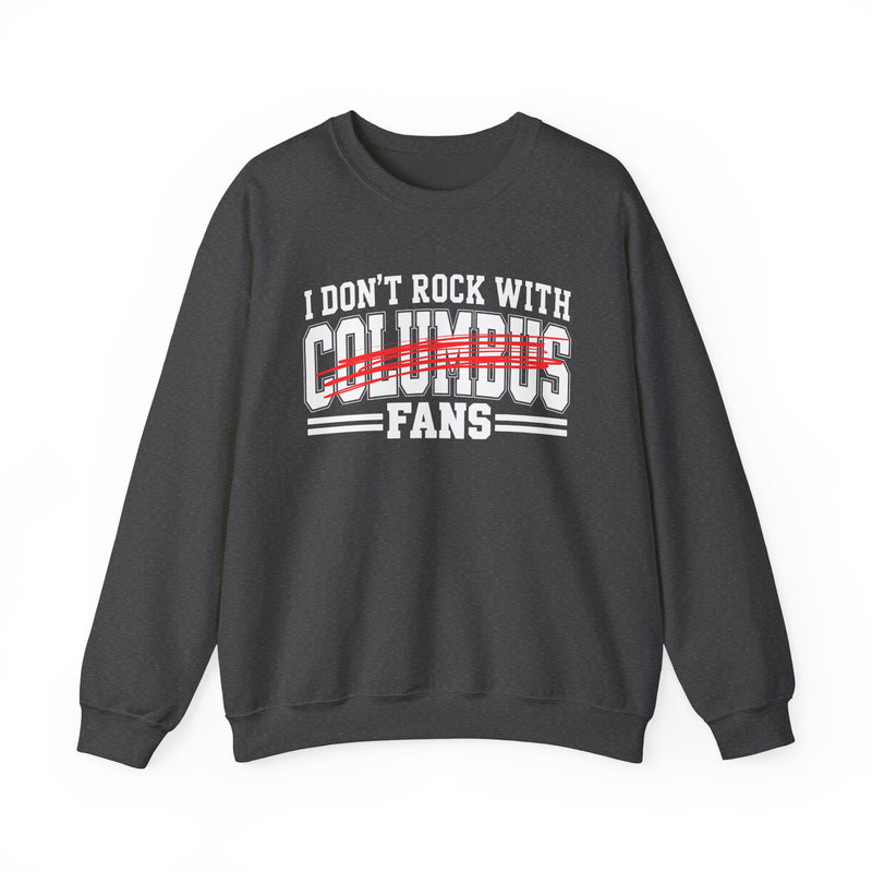 I Don’t Rock With Columbus Fans – Funny Sport Rivalry Sweatshirt