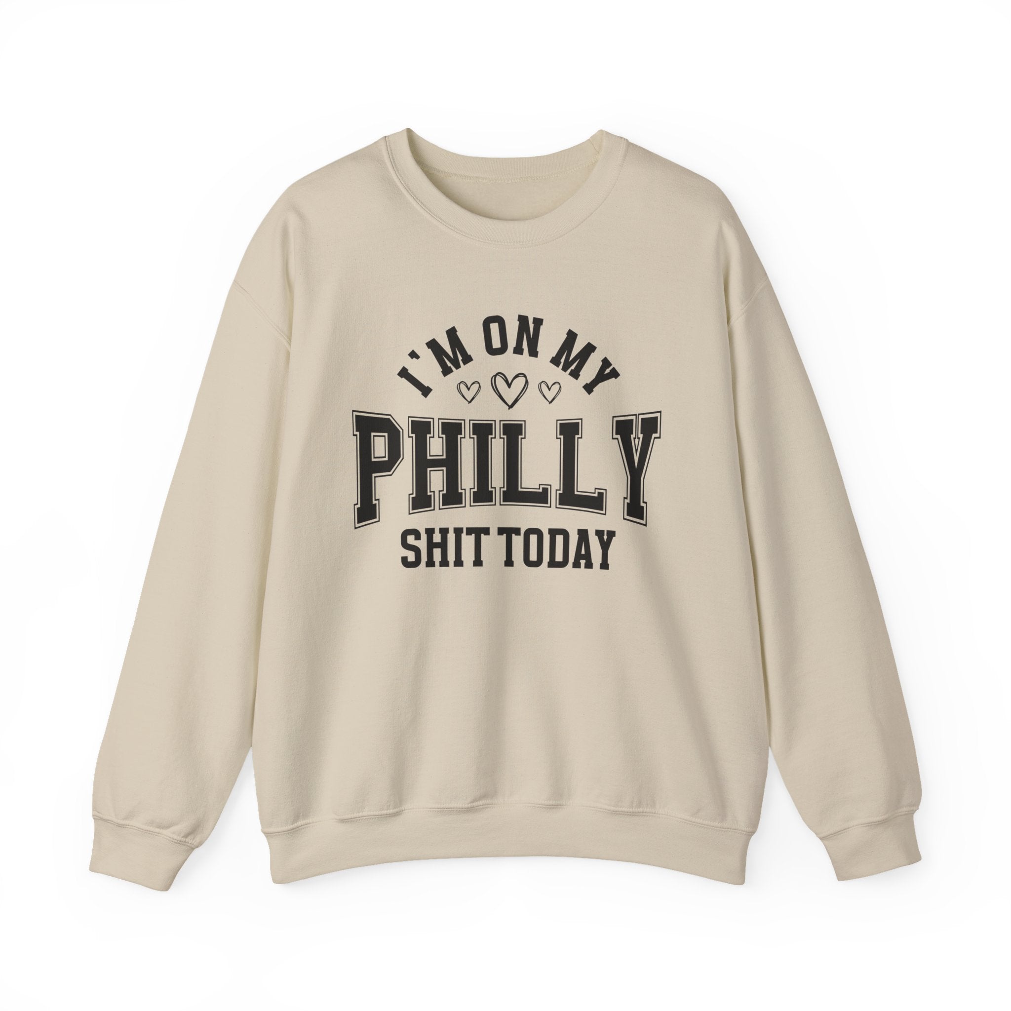 I'm On My Philly Shit Today (Hearts) - Sweatshirt