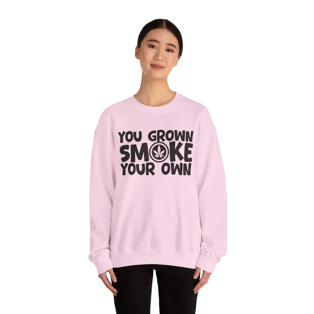 You Grown Smoke Your Own - Funny Back In The Days Sweatshirt
