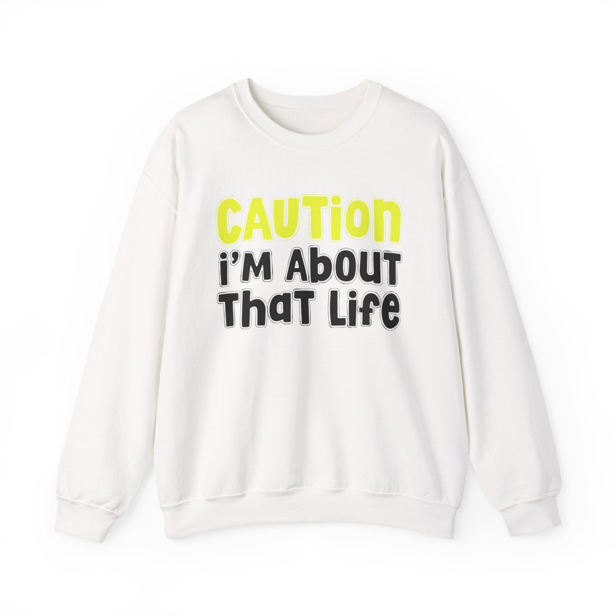Caution I'm About That Life － Playful Statement Sweatshirt