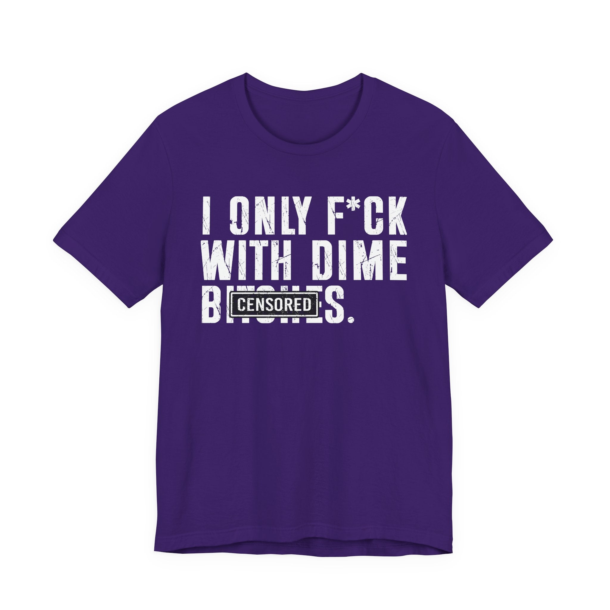I Only Fuck With Dime Bitches T-shirt Censored