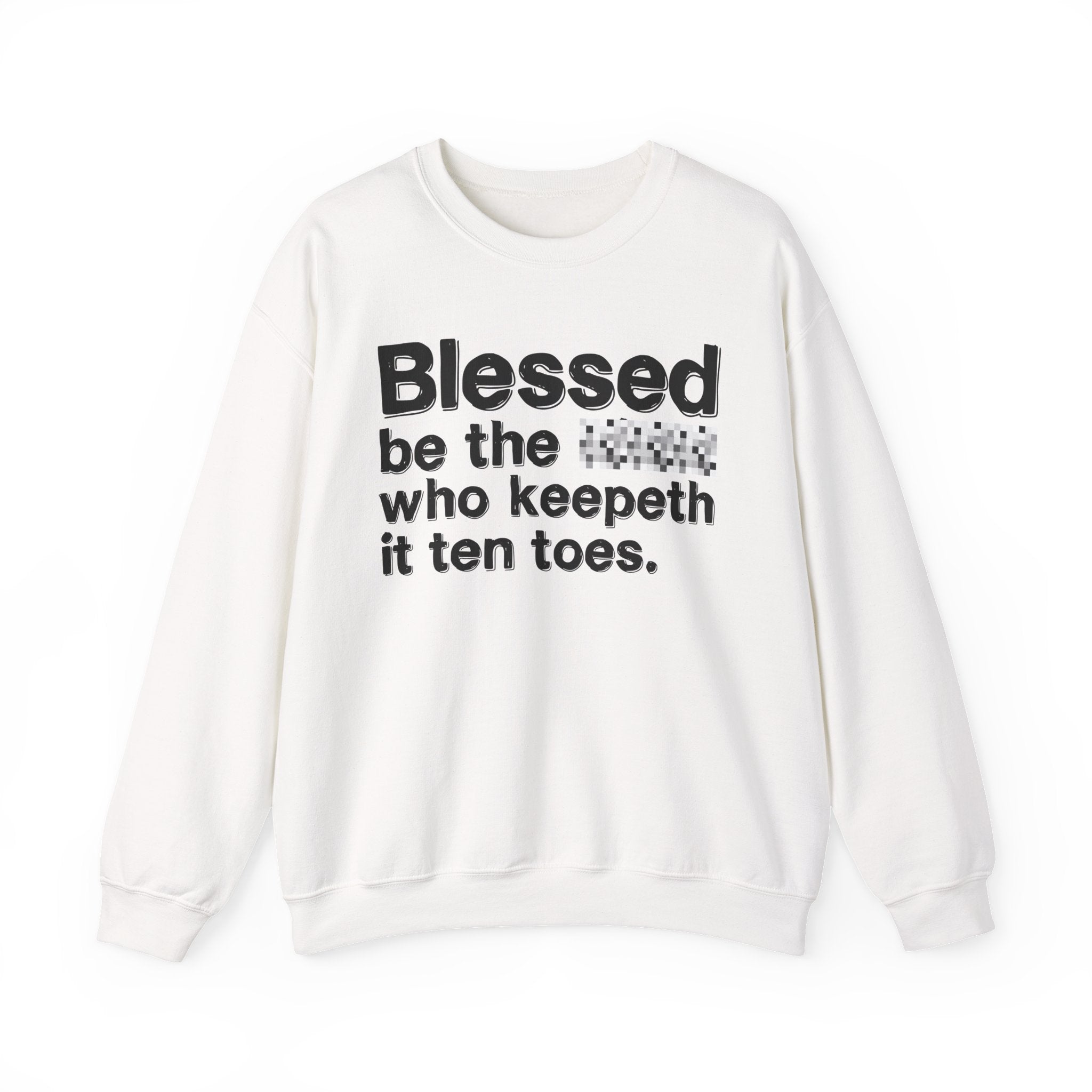 Blessed Be The Bitch Who Keepeth It Ten Toes — Inspirational Sweatshirt