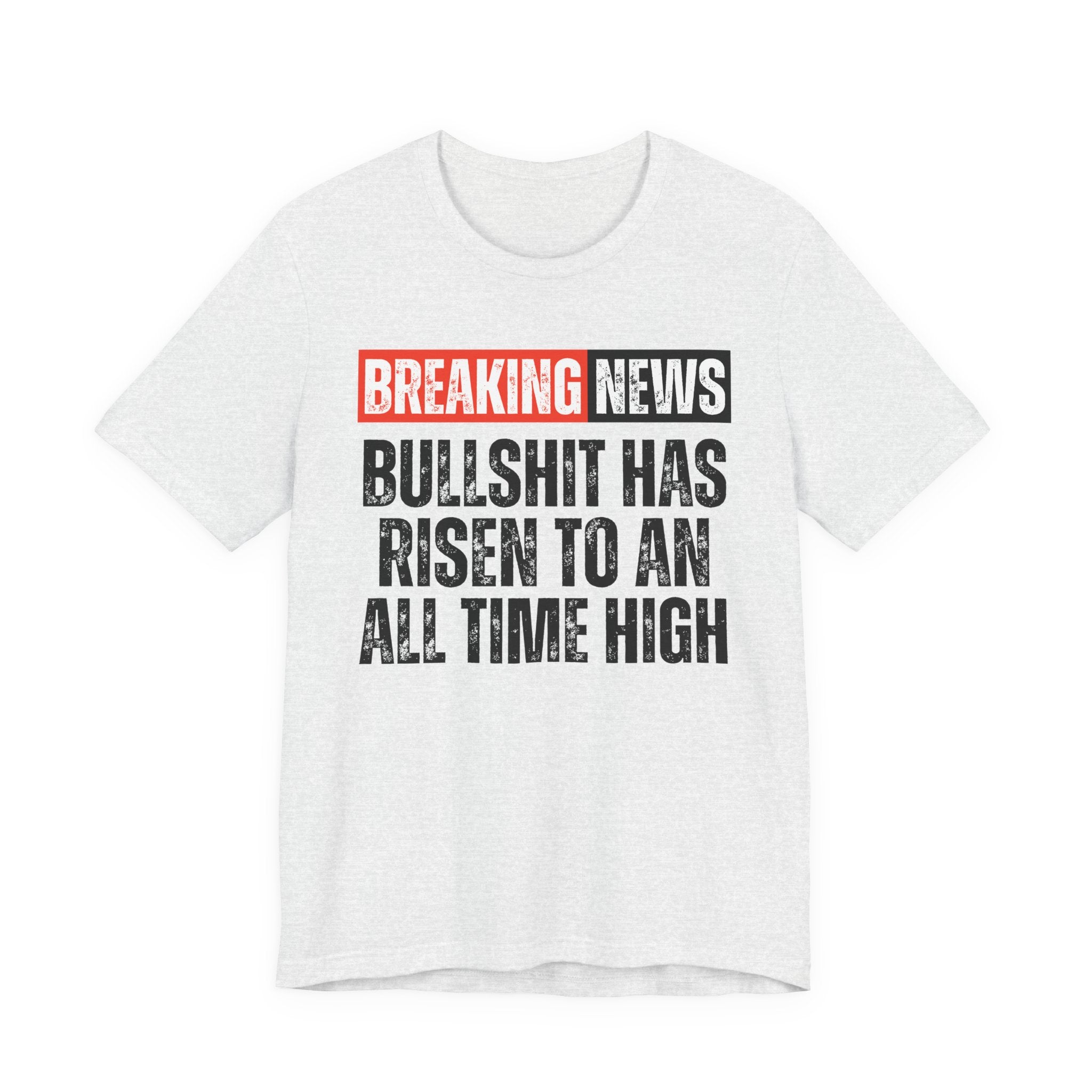 Breaking News: Bullshit Has Risen To An All Time High－Funny News Alert T-Shirt