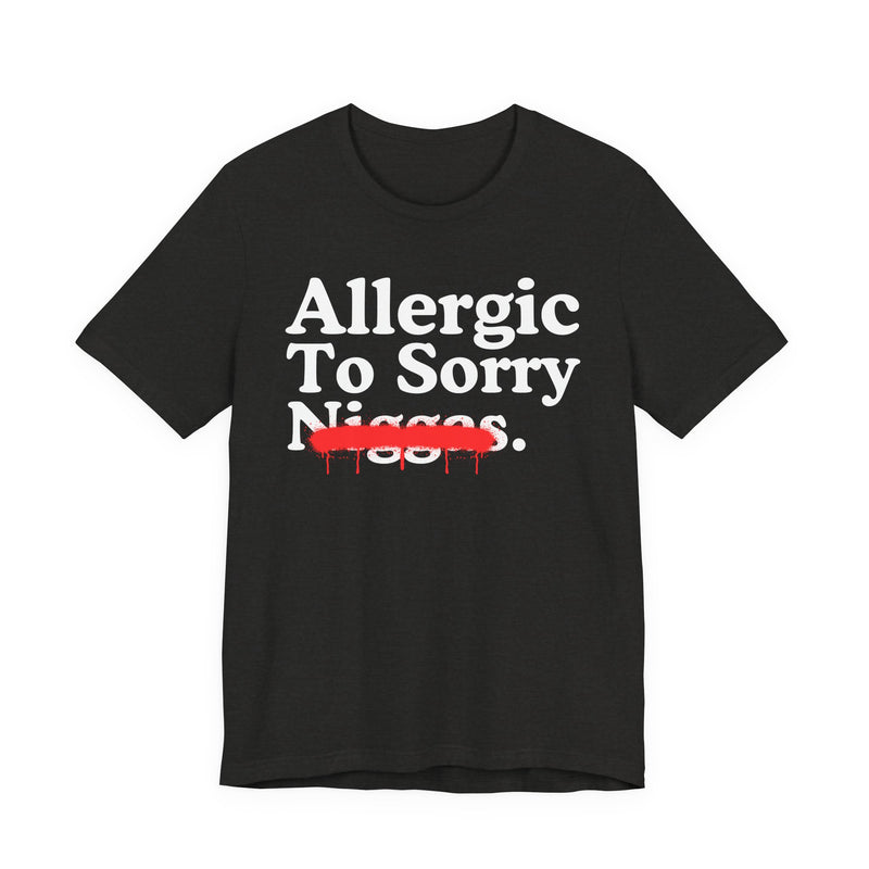 Allergic To Sorry Niggas — Sarcastic Statement T-Shirt