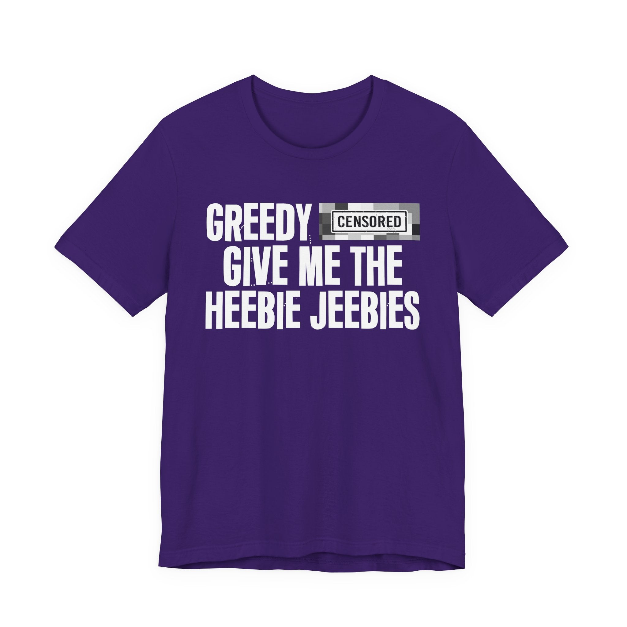 Greedy Censored [Bitch] Give Me The Heebie Jeebies - Funny Scary Quote Tee