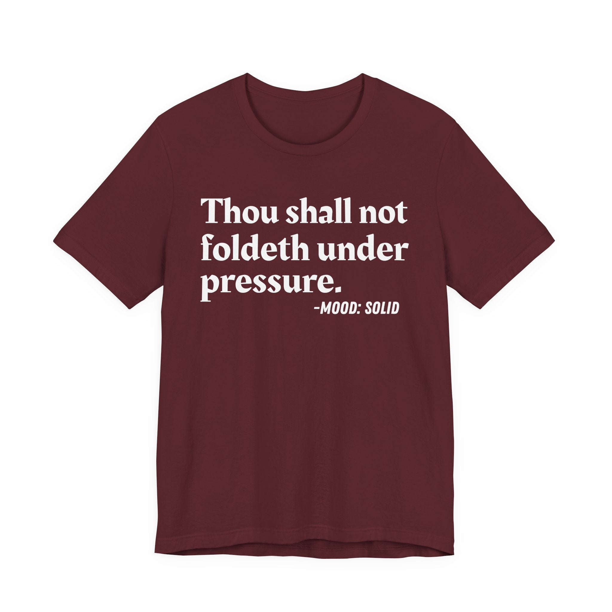Thou Shall Not Foldeth Under Pressure — Funny Motivational Humor T-Shirt