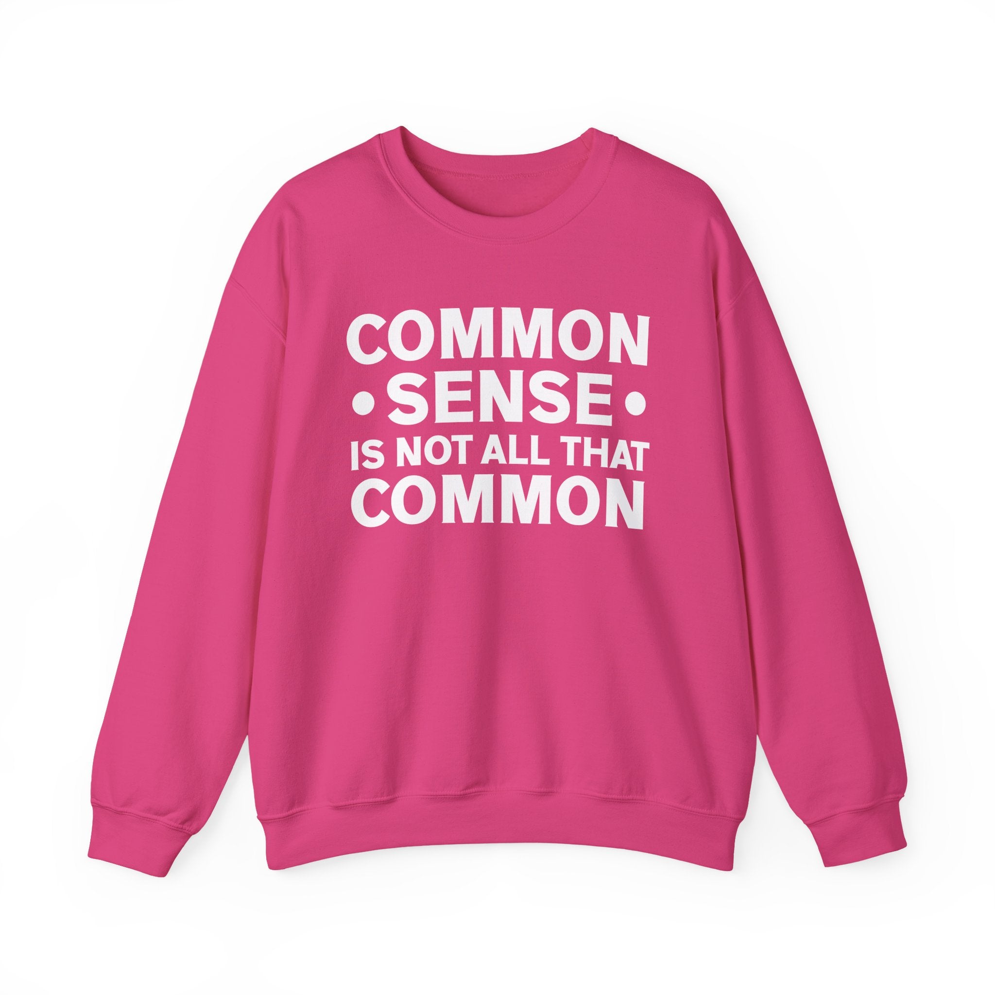 Common Sense Is Not All That Common Sweatshirt