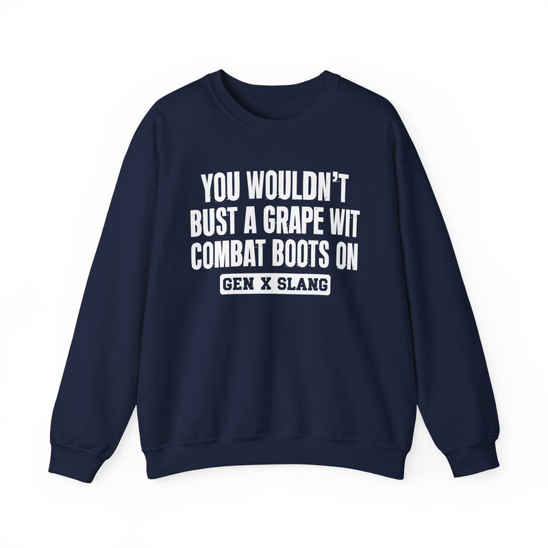 Gen X Slang Sweatshirt — You Wouldn't Bust A Grape Wit Combat Boots On