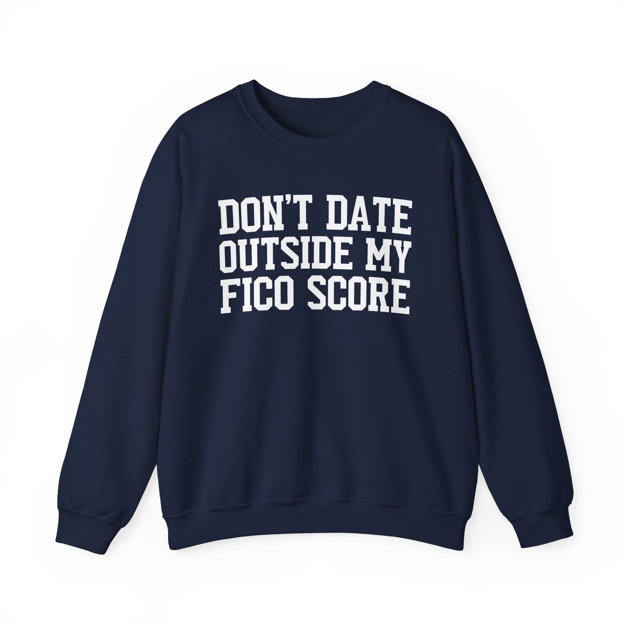 Don't Date Outside My Fico Score - Sweatshirt