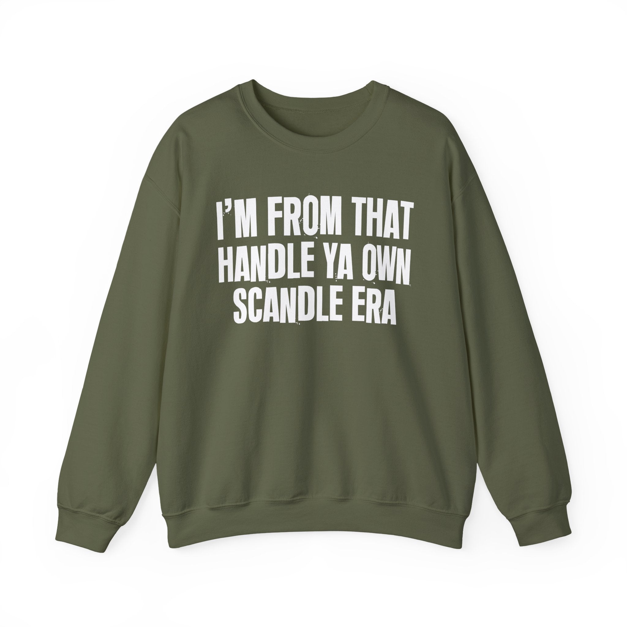 I'm From That Handle Ya Own Scandle Era - Funny Growing Up Sweatshirt