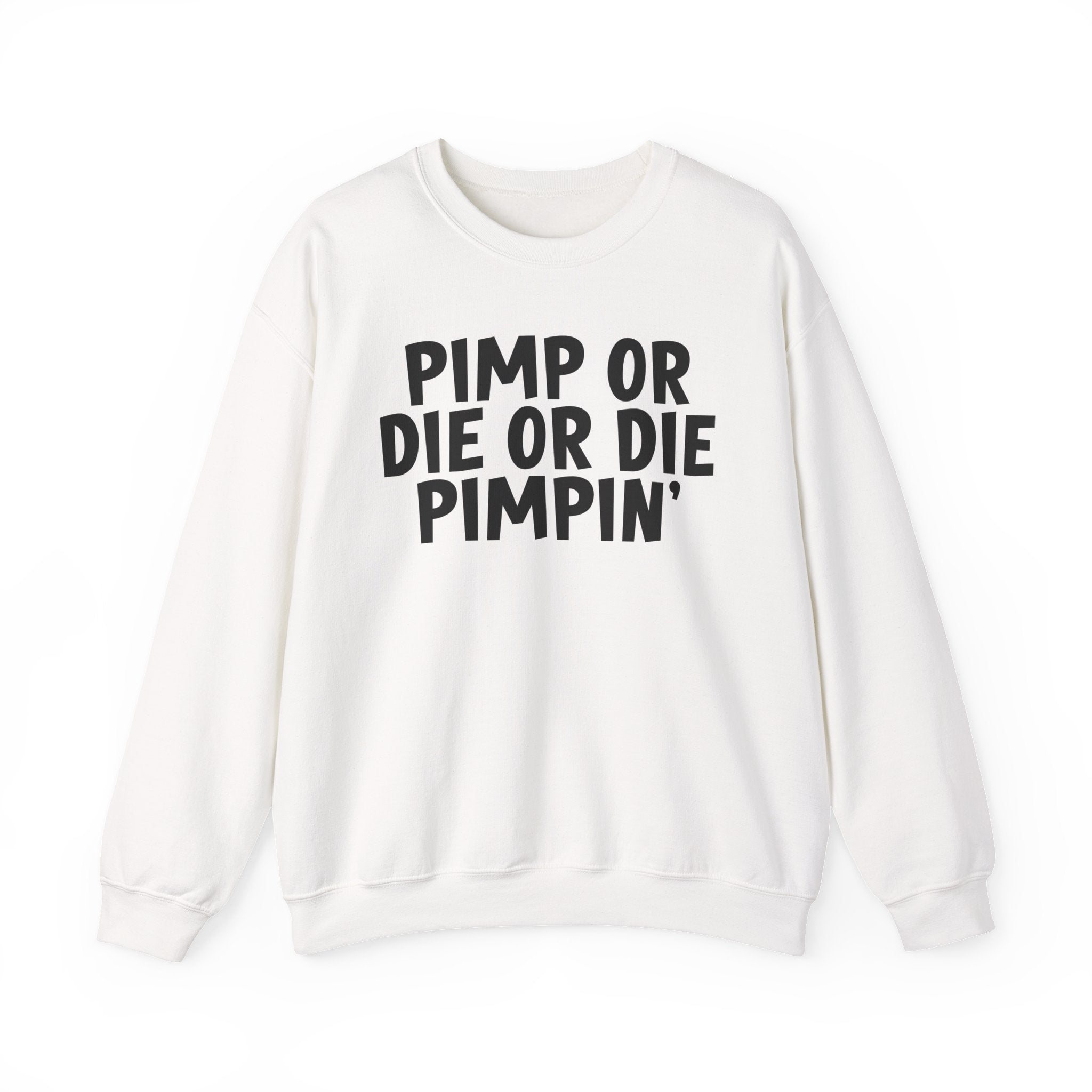 Pimp Or Die Or Die Pimpin' - Sweatshirt (Bold)