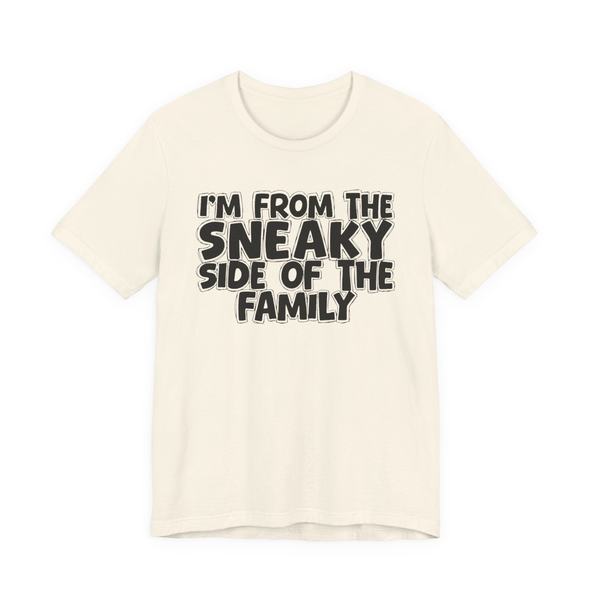 I'm From the Sneaky Side of the Family - Humorous Family Pride T-Shirt