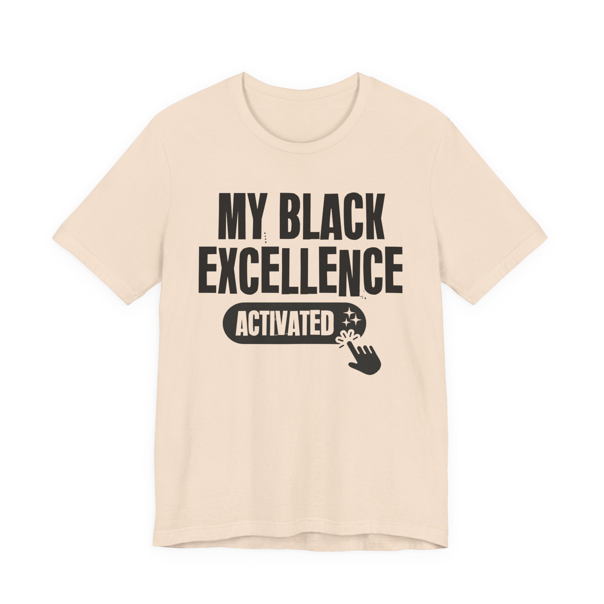 My Black Excellence Activated - Motivational Tee Shirt