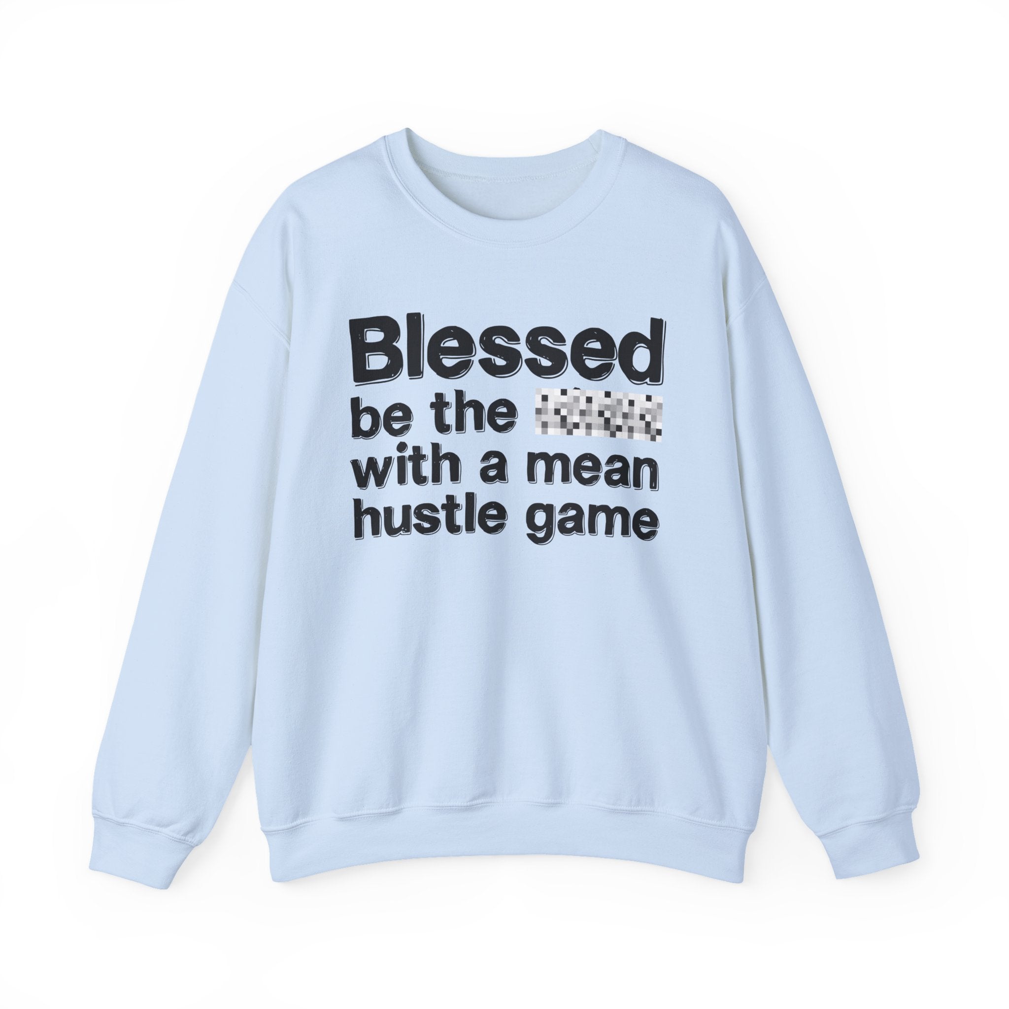 Blessed Be The Bitch With A Mean Hustle Game — Inspirational Sweatshirt