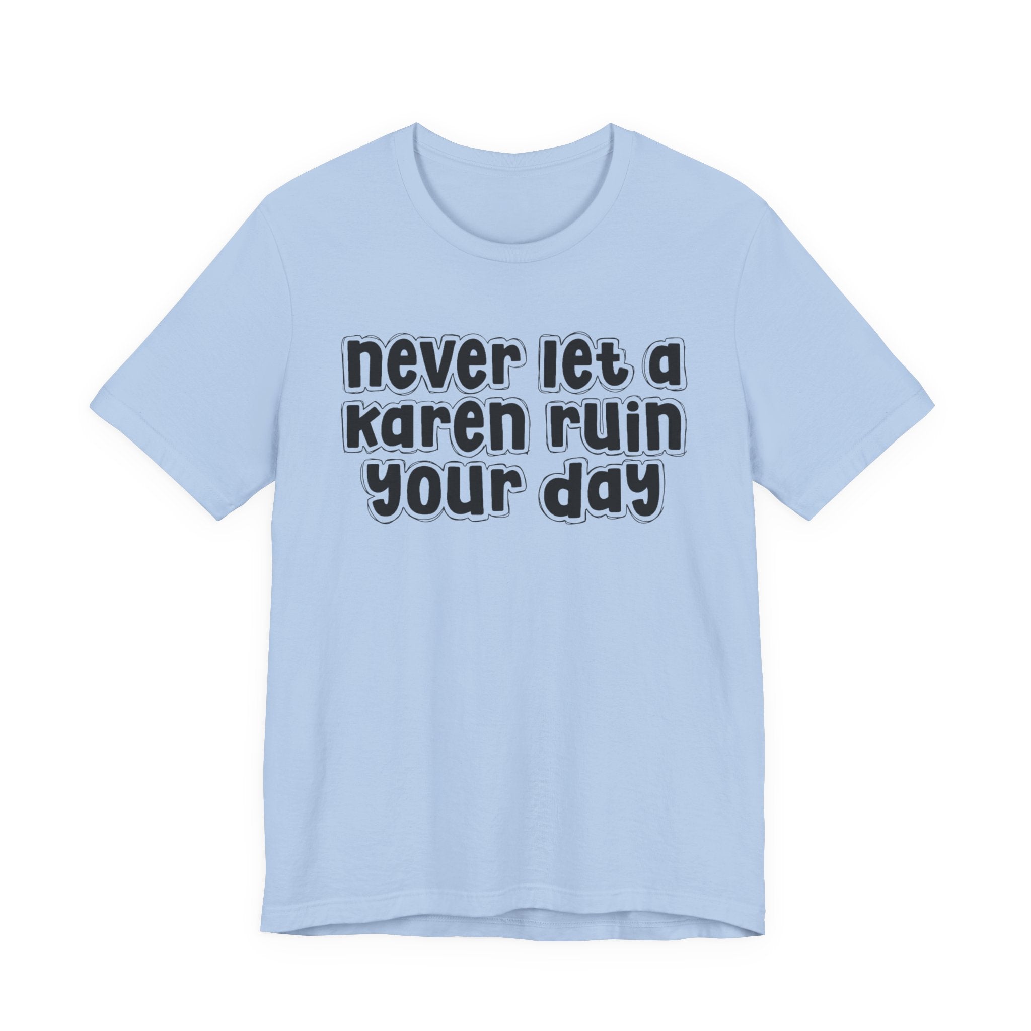 Never Let A Karen Ruin Your Day － Fight Racism T-shirt