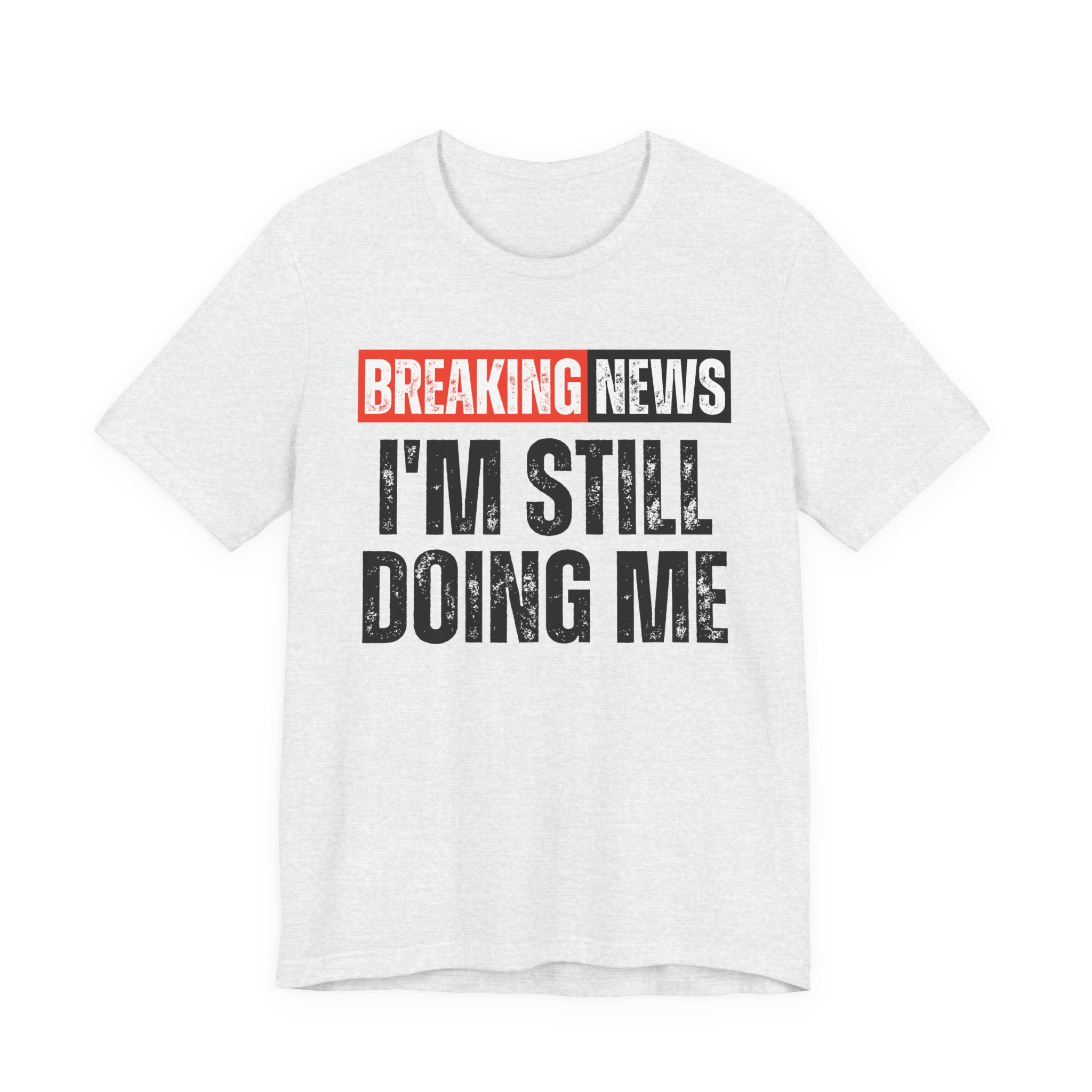 Breaking News: I'm Still Doing Me－ Funny News Alert Hoodie
