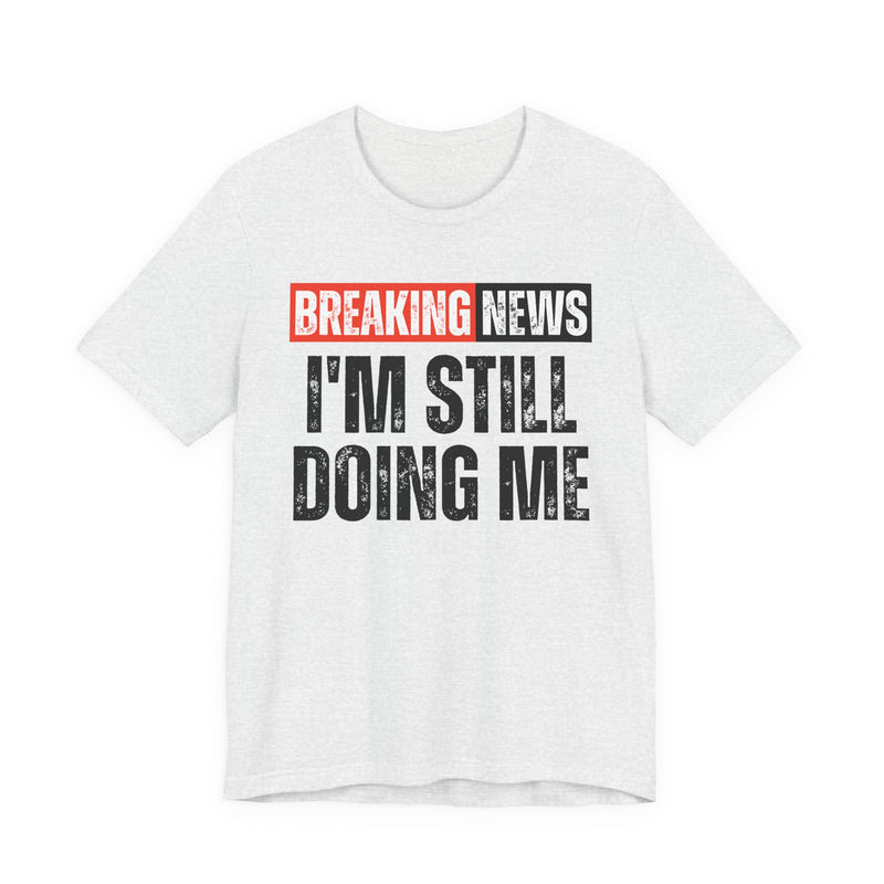 Breaking News: I'm Still Doing Me－ Funny News Alert Hoodie