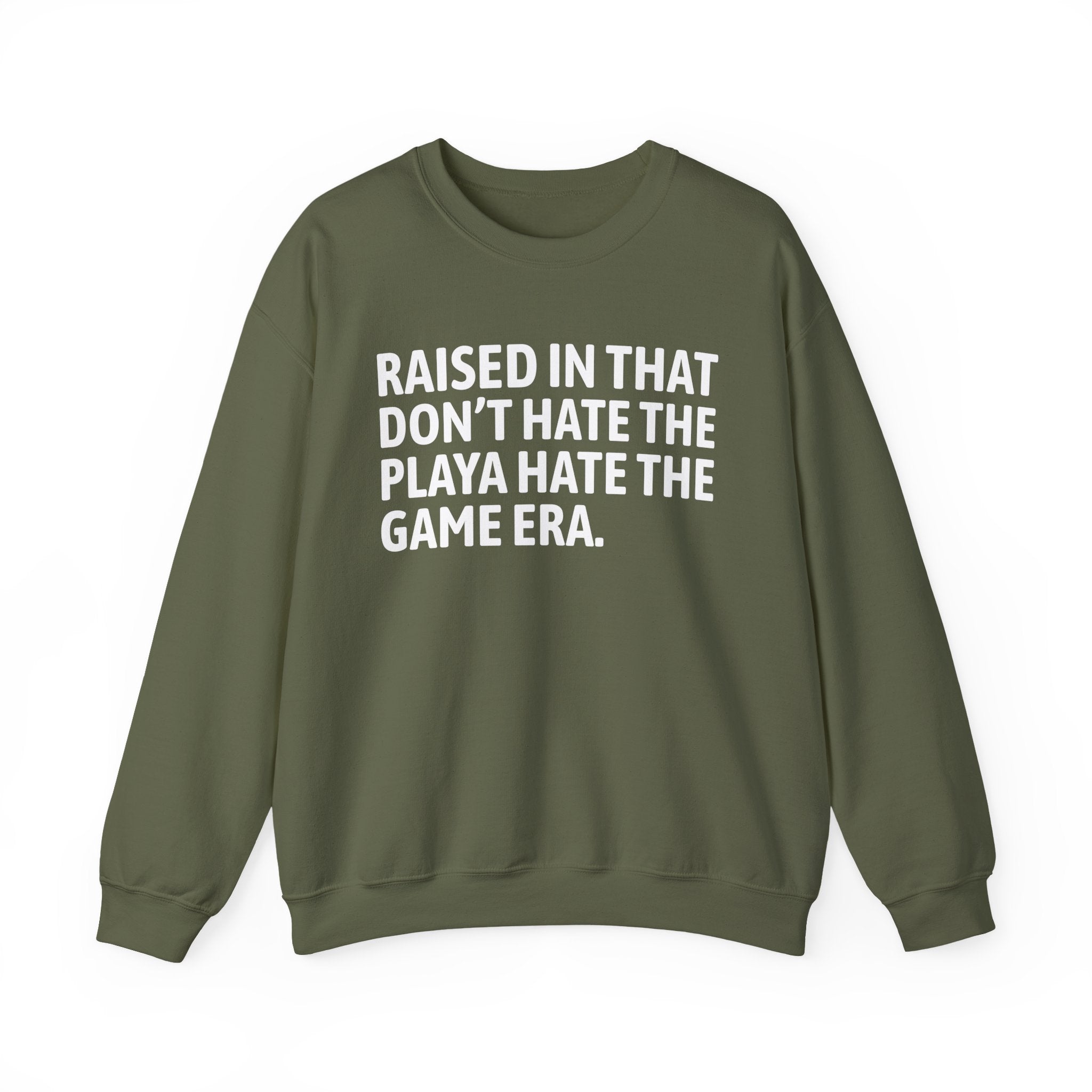 Raised In That Don't Hate The Playa Hate The Game Era — Humorous Growing Up Graphic Sweatshirt