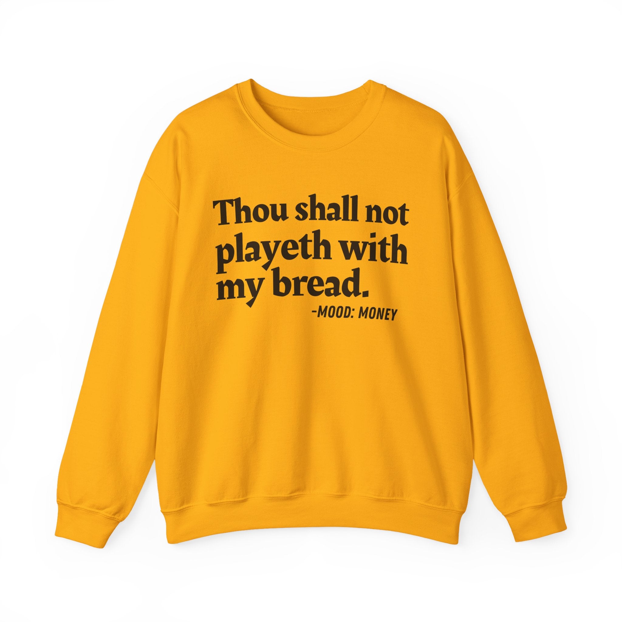 Thou Shall Not Playeth With My Bread — Funny Financial Quote Sweatshirt