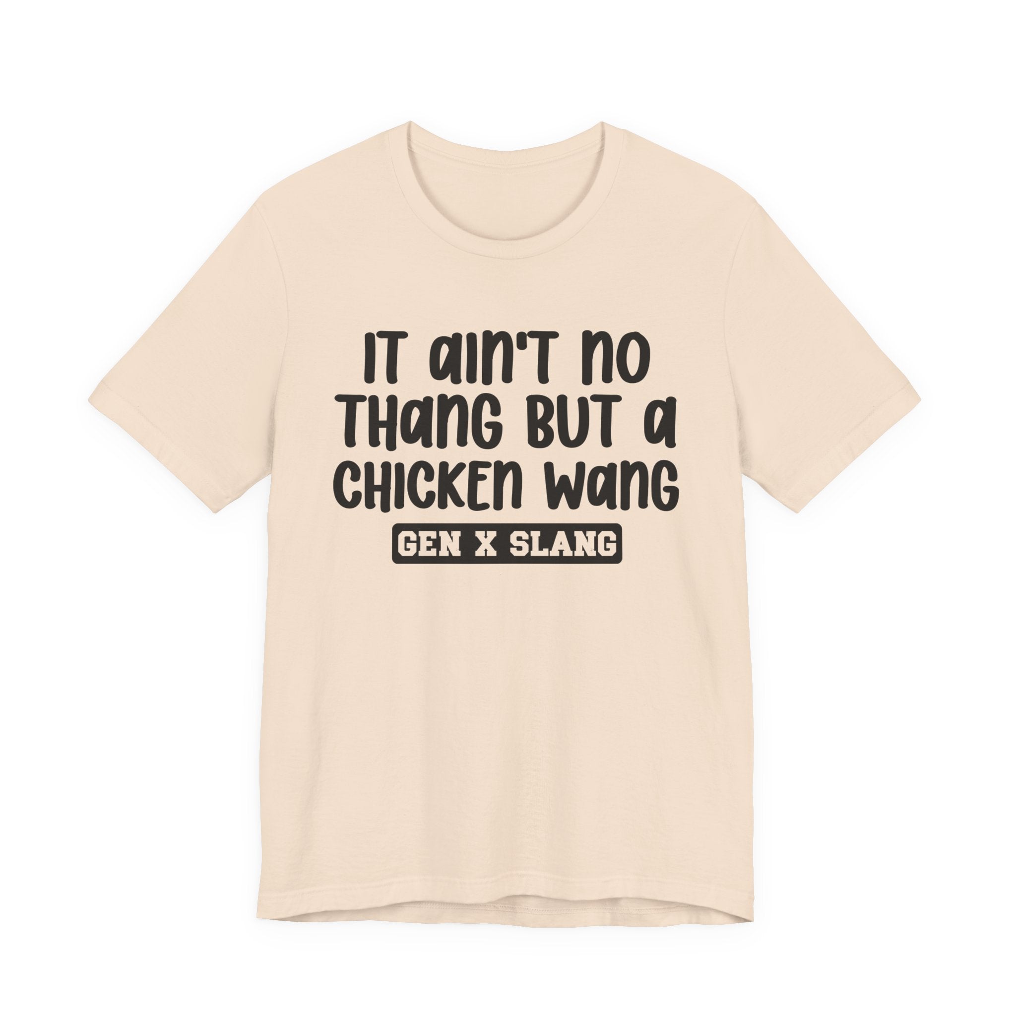 It Ain't No Thang But A Chicken Wang - Bold Statement T‑Shirt